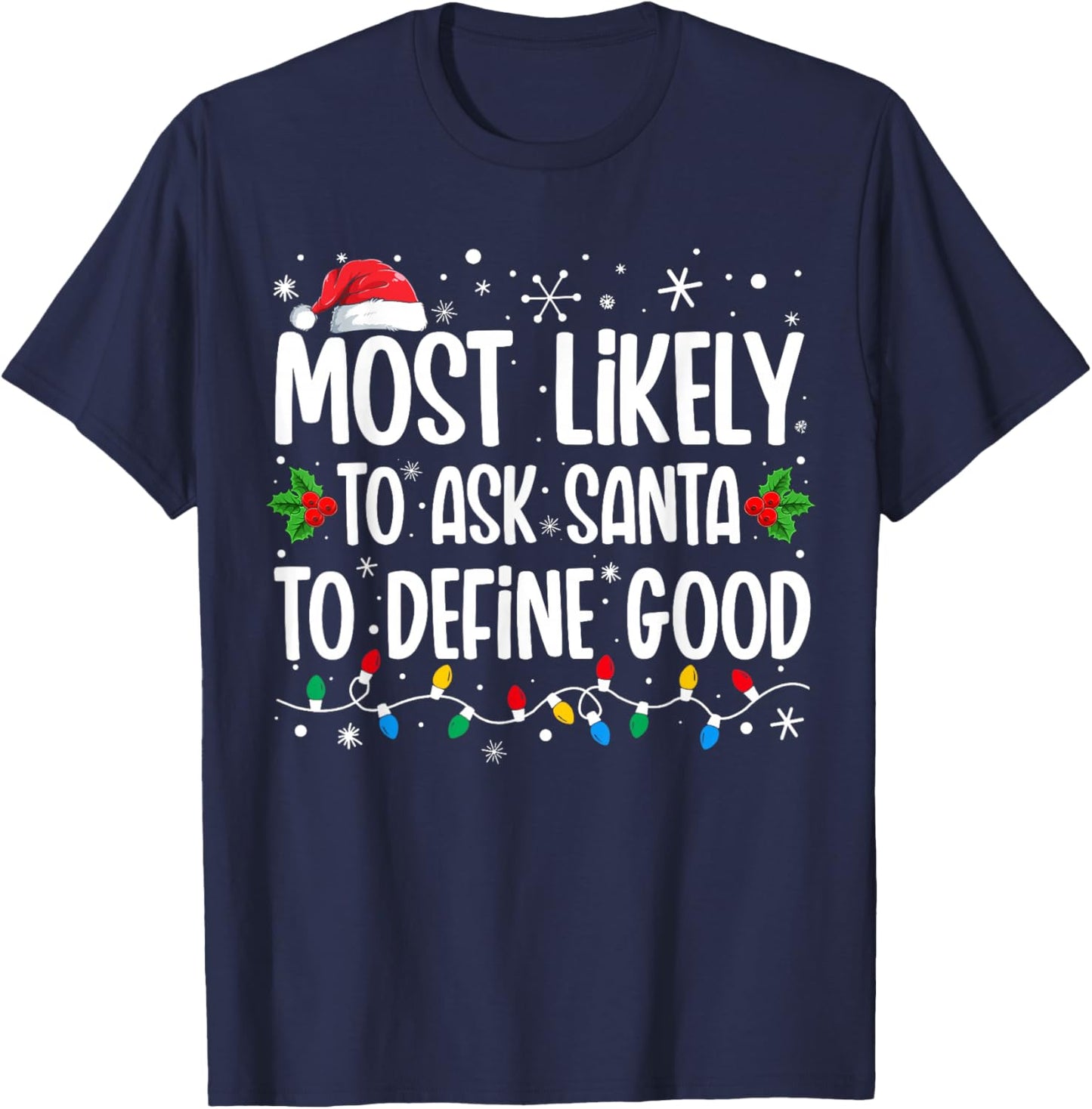 Most Likely To Ask Santa To Define Good Family Christmas T-Shirt - T-Shirt | Navy