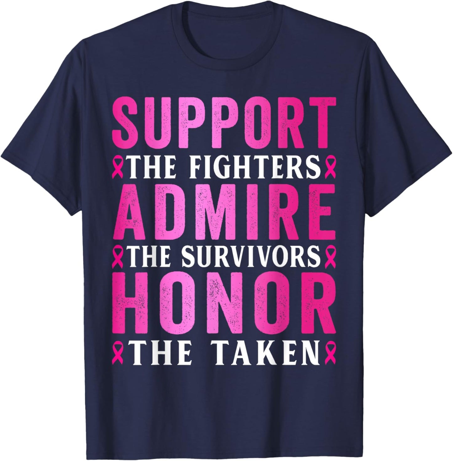 Support The Fighters Admire The Survivors Breast Cancer Pink T-Shirt - T-Shirt | Navy