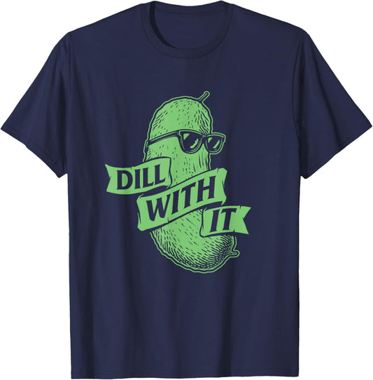 Dill With It - Dill Pickle Lover Pickling Cucumber T-Shirt - T-Shirt | Navy