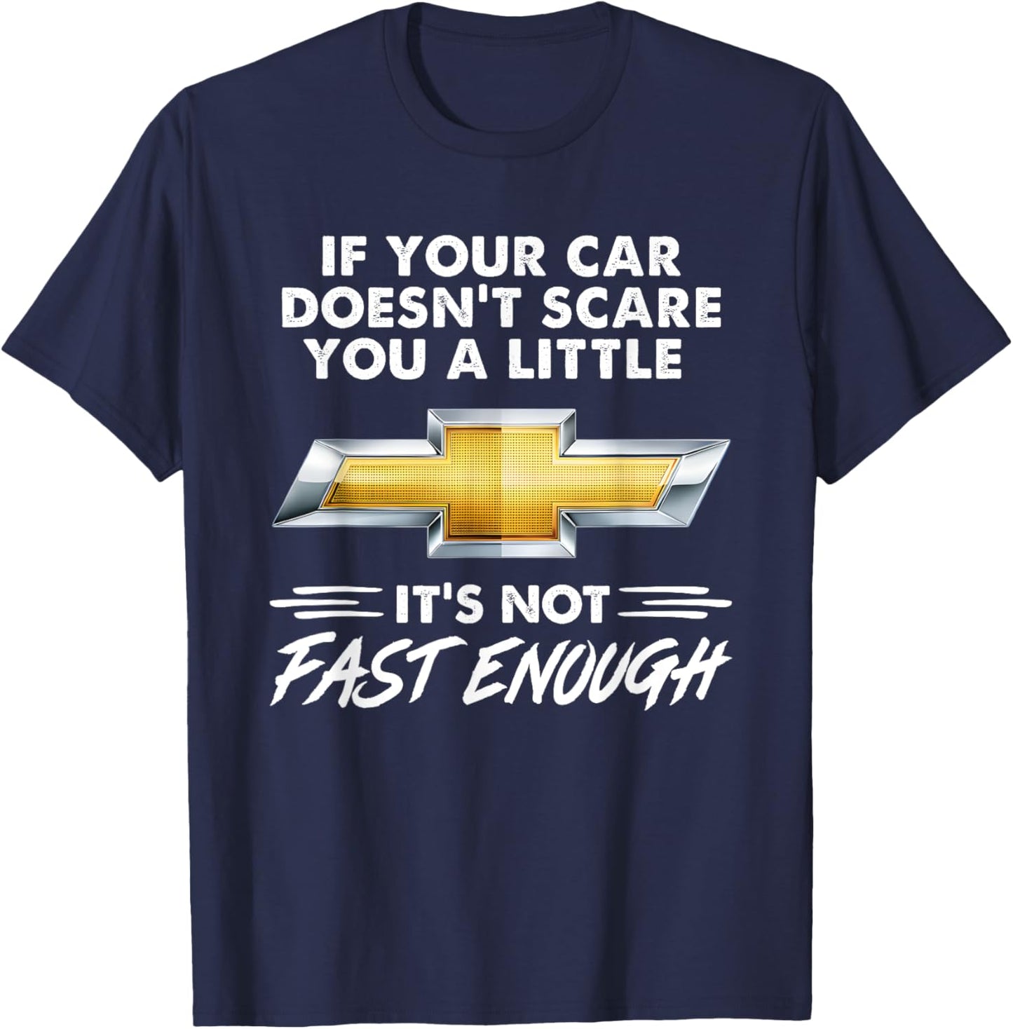 If Your Car Doesn’t Scare You A Little It’s Not Fast Enough T-Shirt - T-Shirt | Navy