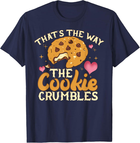 That's The Way The Cookie Crumbles Shirt Funny Gift T-Shirt - T-Shirt | Navy