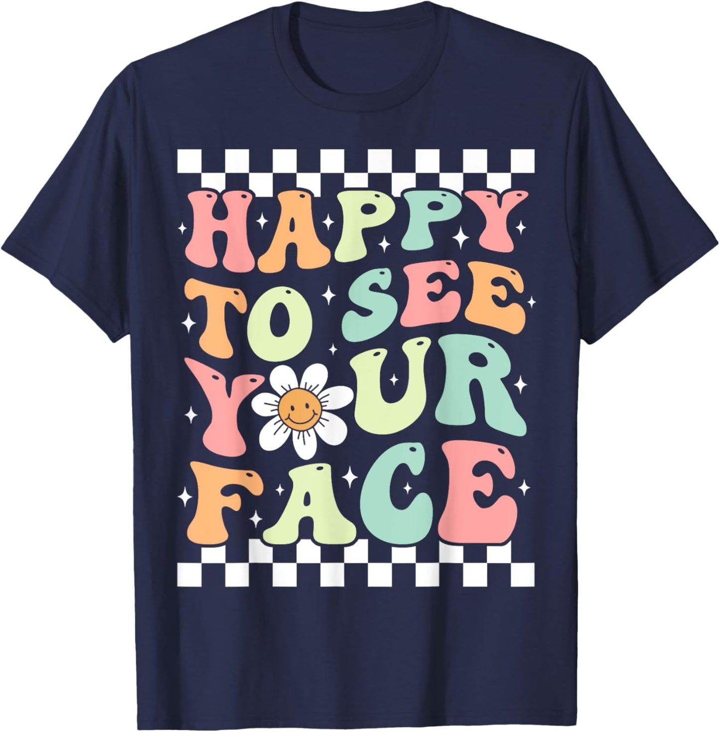 Happy To See Your Face Cute Groovy Teacher Back to School T-Shirt - T-Shirt | Navy