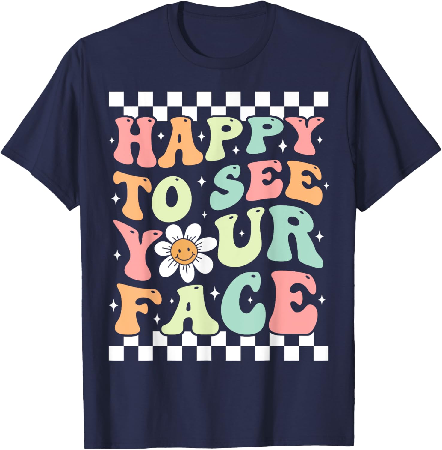 Happy To See Your Face Cute Groovy Teacher Back to School T-Shirt - T-Shirt | Navy