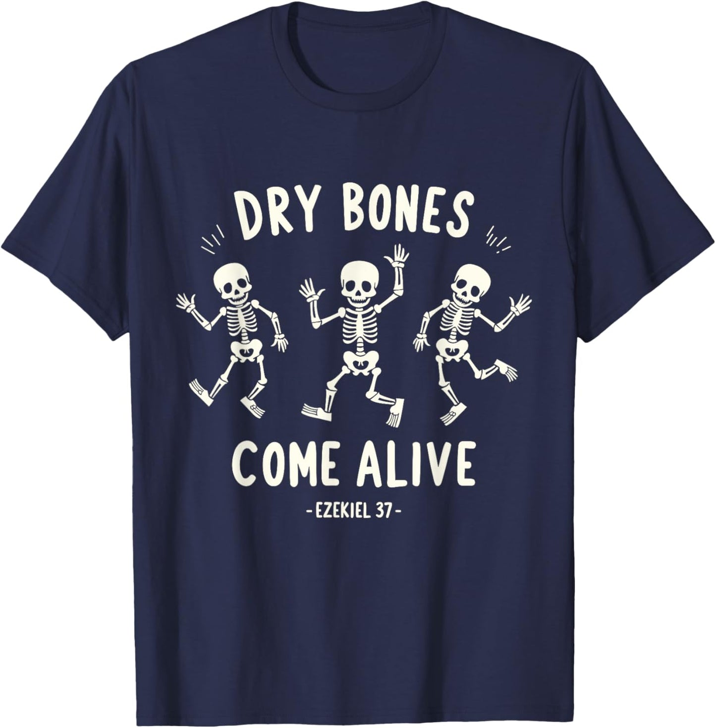 Dry Bones Come Alive Funny Skeleton Dancing Meme T-Shirt - T-Shirt | Navy