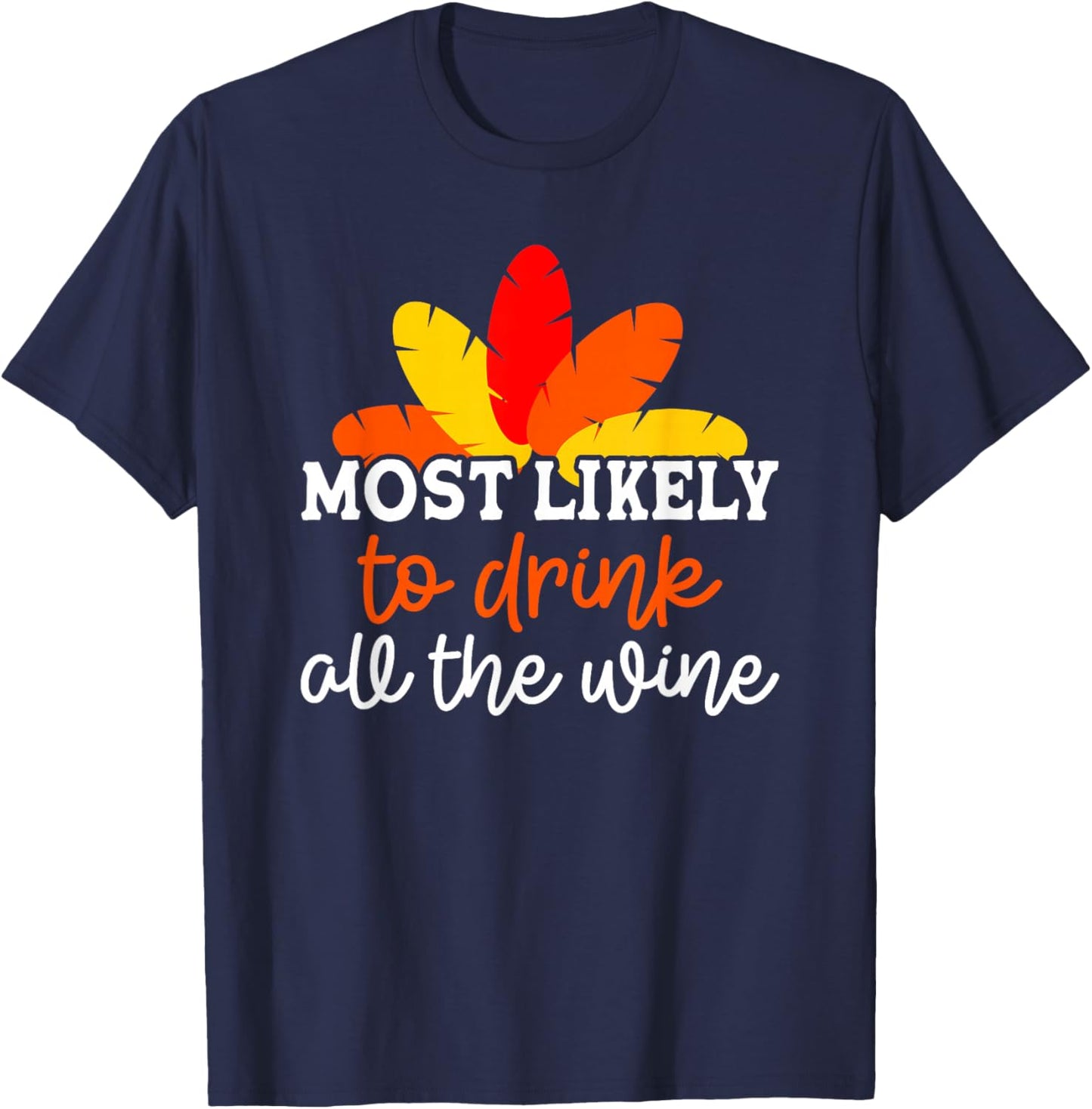 Most Likely To Drink All The Wine Friendsgiving Group T-Shirt - T-Shirt | Navy