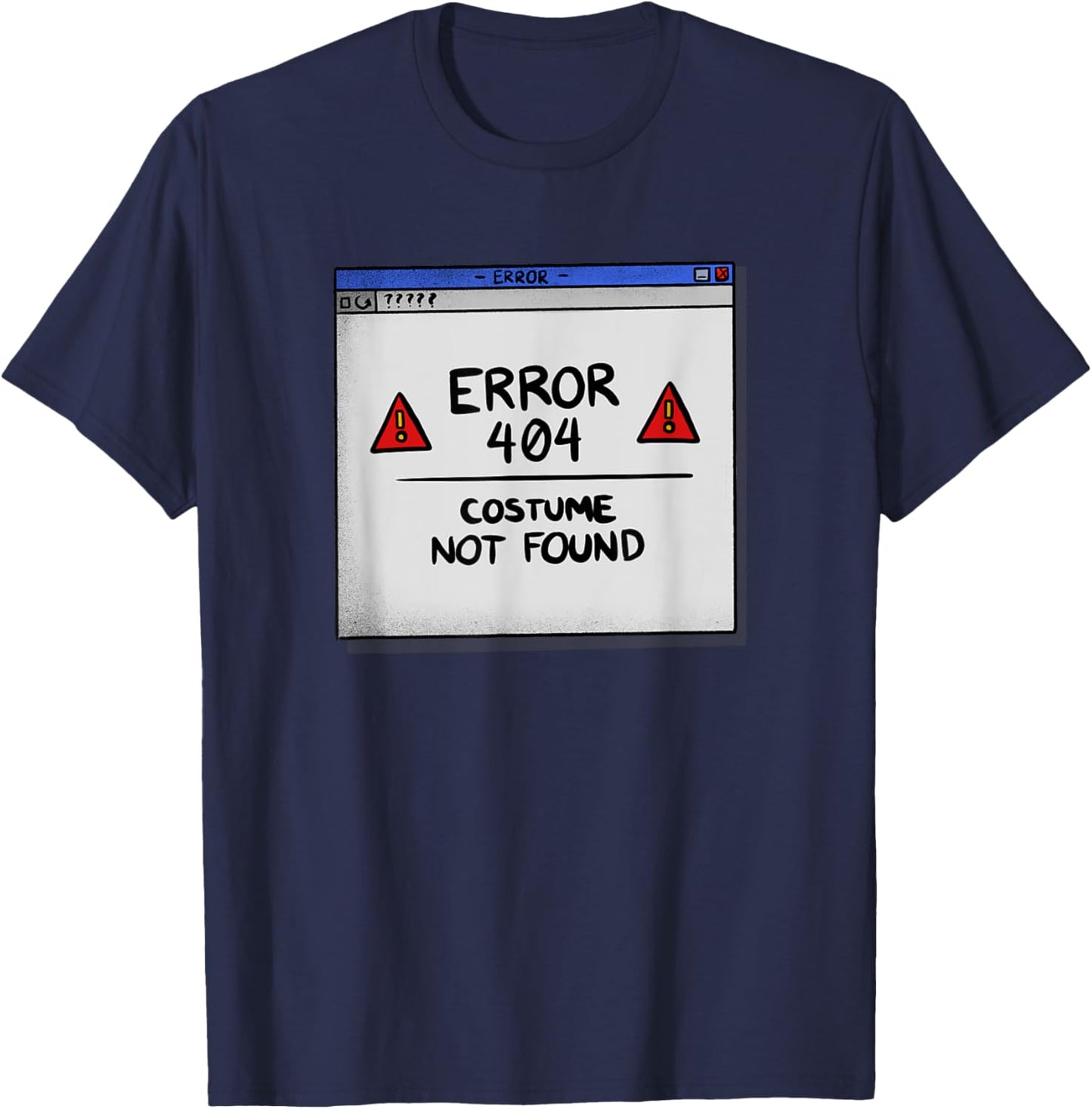 Error 404 Costume Not Found Lazy Halloween Costume Funny T-Shirt - T-Shirt | Navy