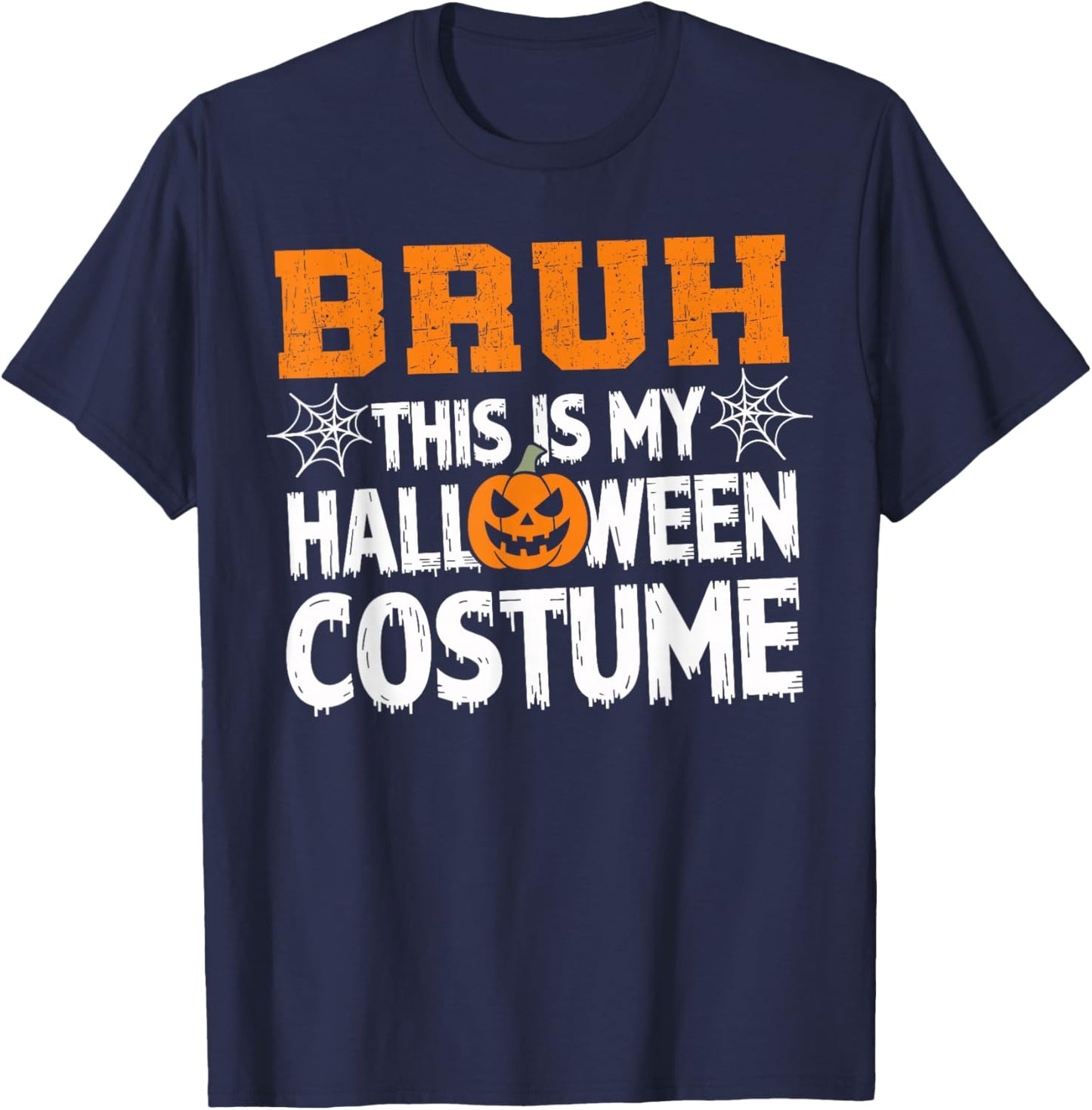 Bruh This Is My Halloween Costume Men Women Kids Halloween T-Shirt - T-Shirt | Navy