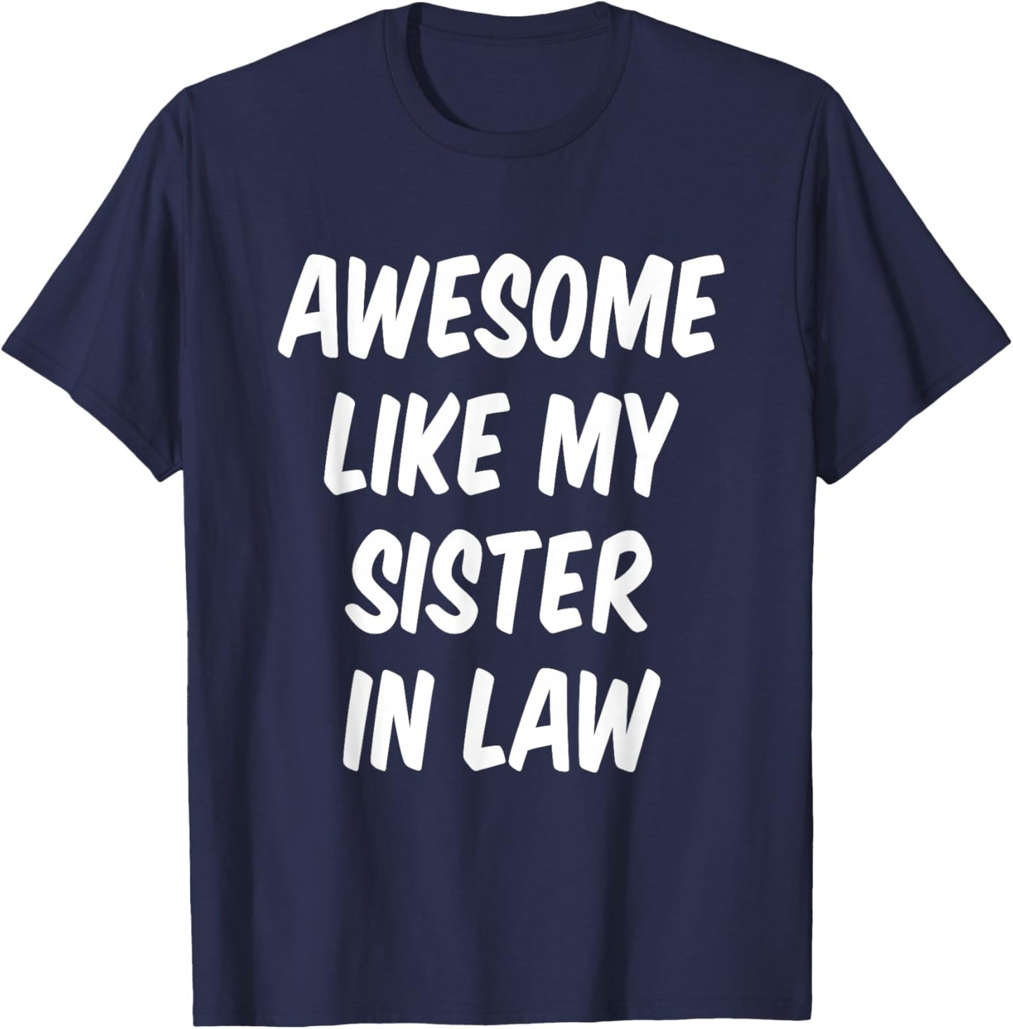 Awesome Like My Sister in Law Brother in Law T-Shirt - T-Shirt | Navy