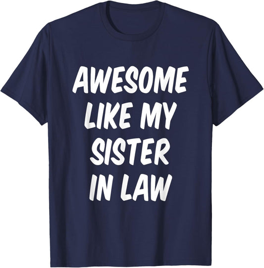 Awesome Like My Sister in Law Brother in Law T-Shirt - T-Shirt | Navy
