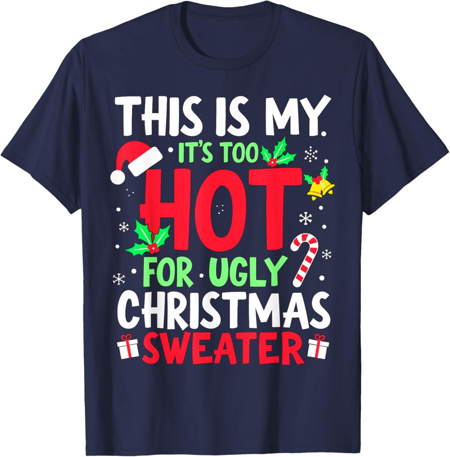 This is my it's too hot for ugly Christmas Sweaters T-Shirt - T-Shirt | Navy