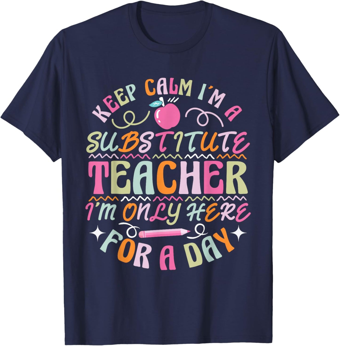 Sub Teacher I´m only here for a day Substitute Teacher T-Shirt - T-Shirt | Navy
