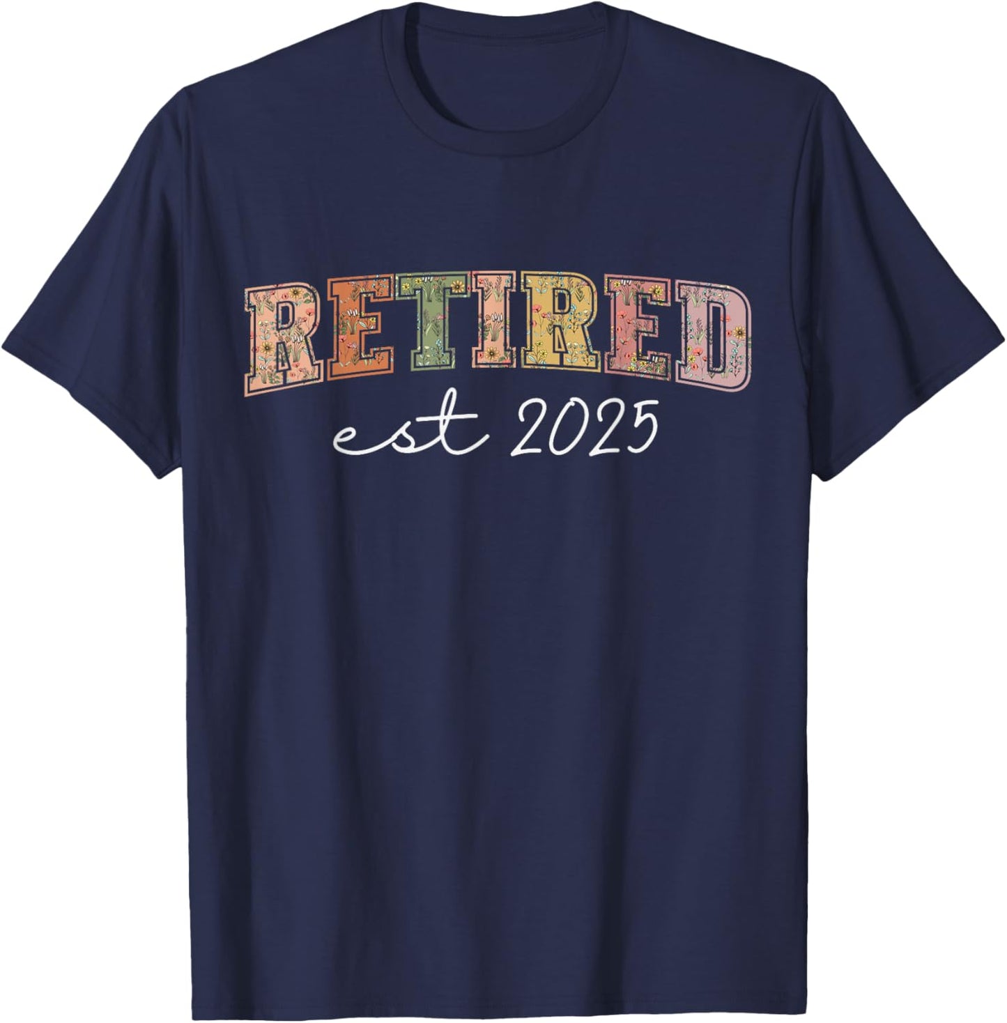 Retired 2025 Funny Retirement 2025 Wildflower T-Shirt - T-Shirt | Navy