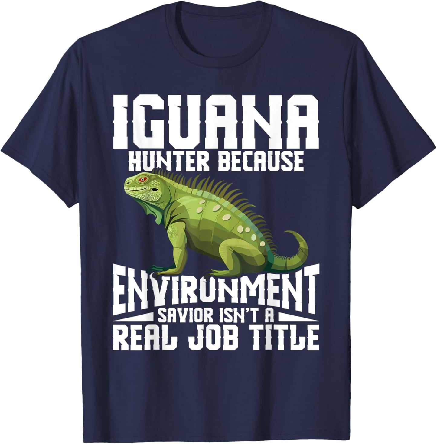 Iguana Removal Tech Lizard Hunting Gear Reptile Hunter T-Shirt - T-Shirt | Navy