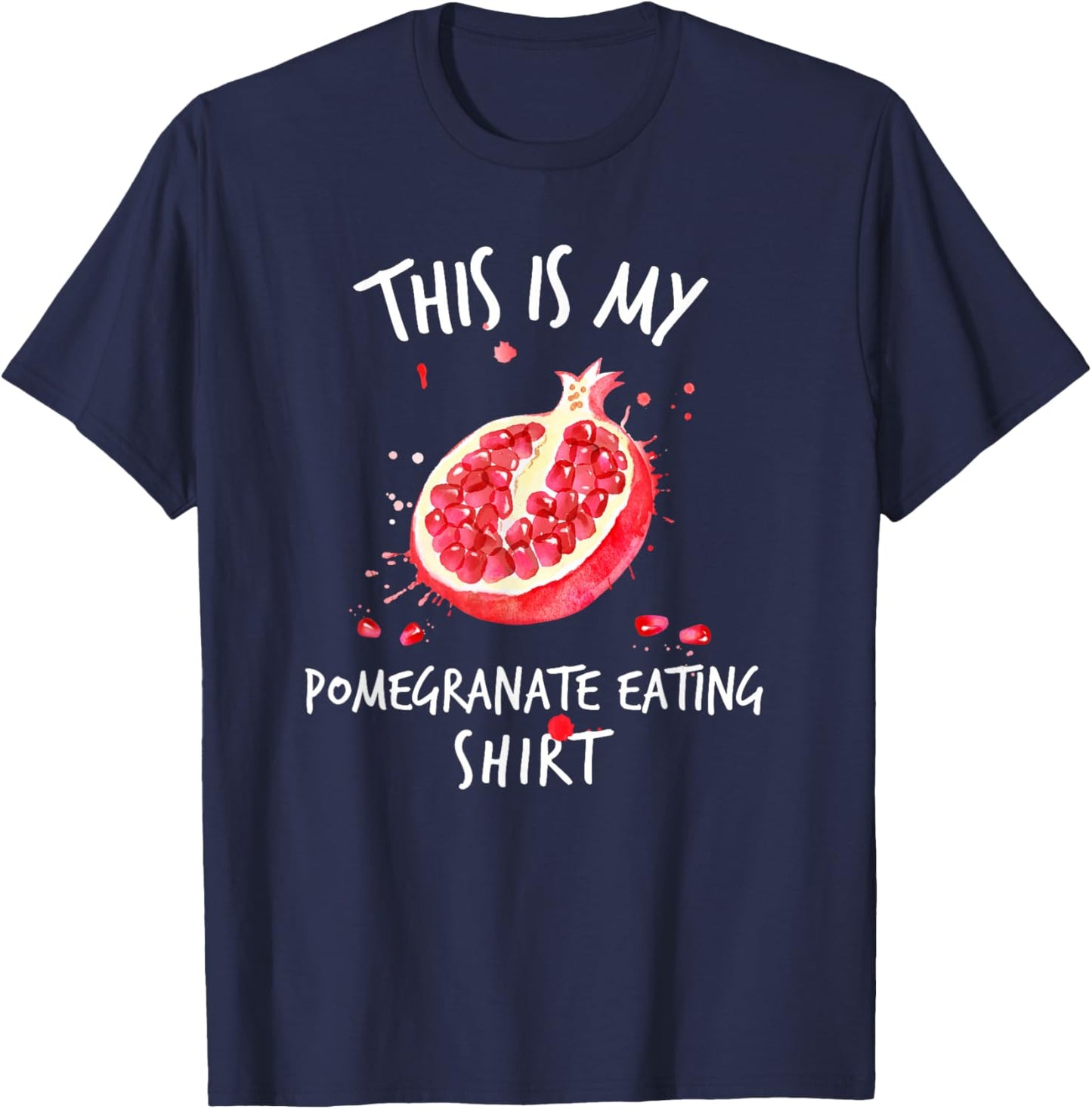 Sarcastic Adult Humor Pomegranate Eating Messy Fruits Funny T-Shirt - T-Shirt | Navy