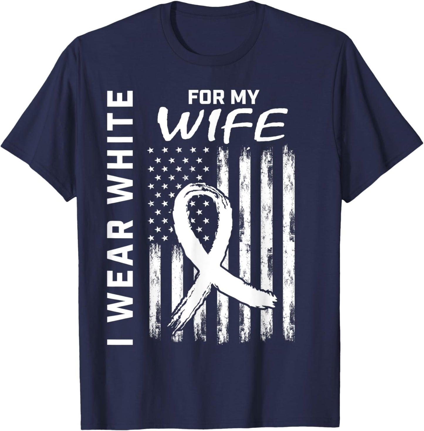 I Wear White For My Wife Lung Cancer Awareness Shirts Flag T-Shirt - T-Shirt | Navy
