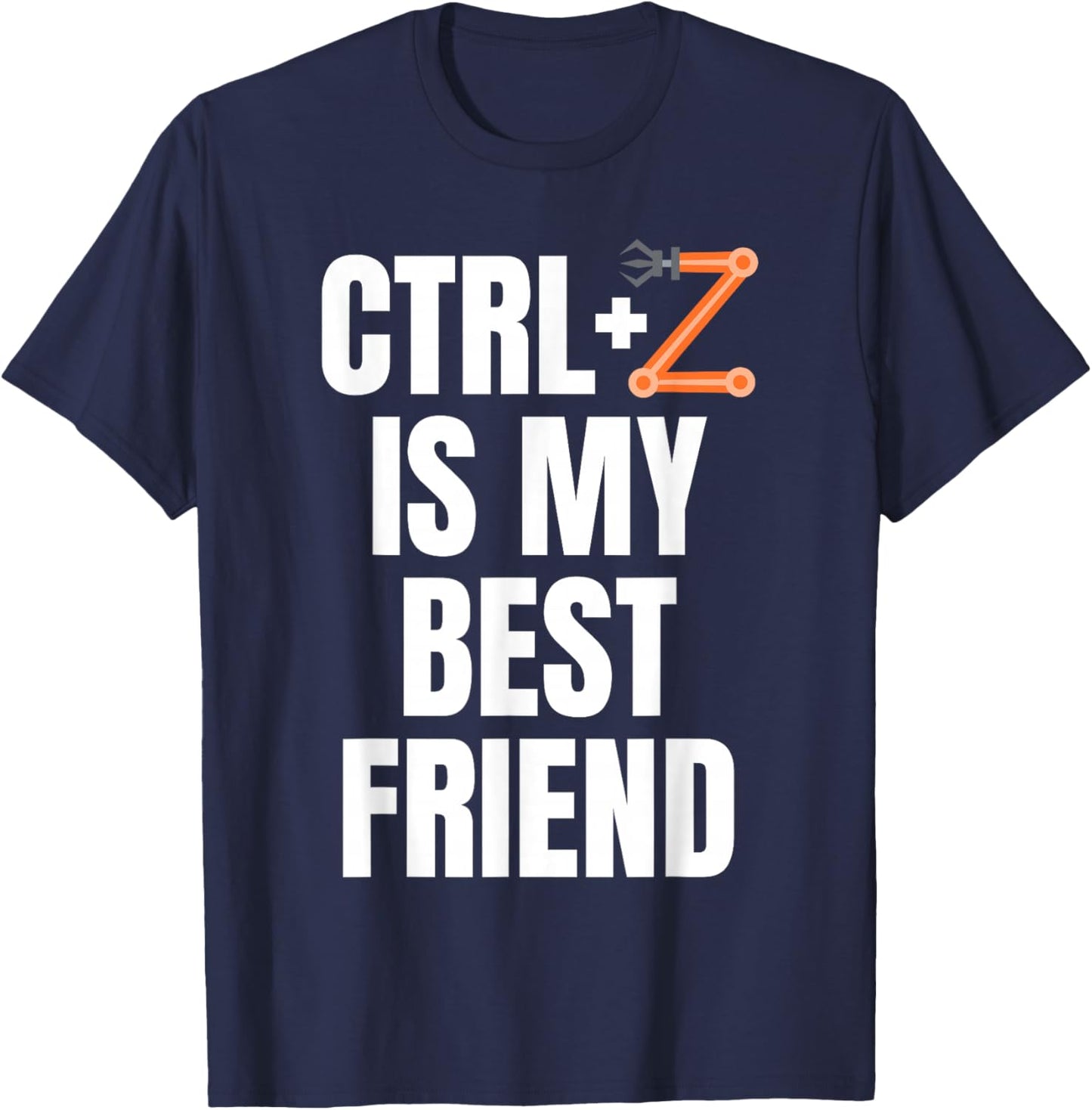 CTRL+Z Is My Best Friend Robotics Robot Engineer T-Shirt - T-Shirt | Navy