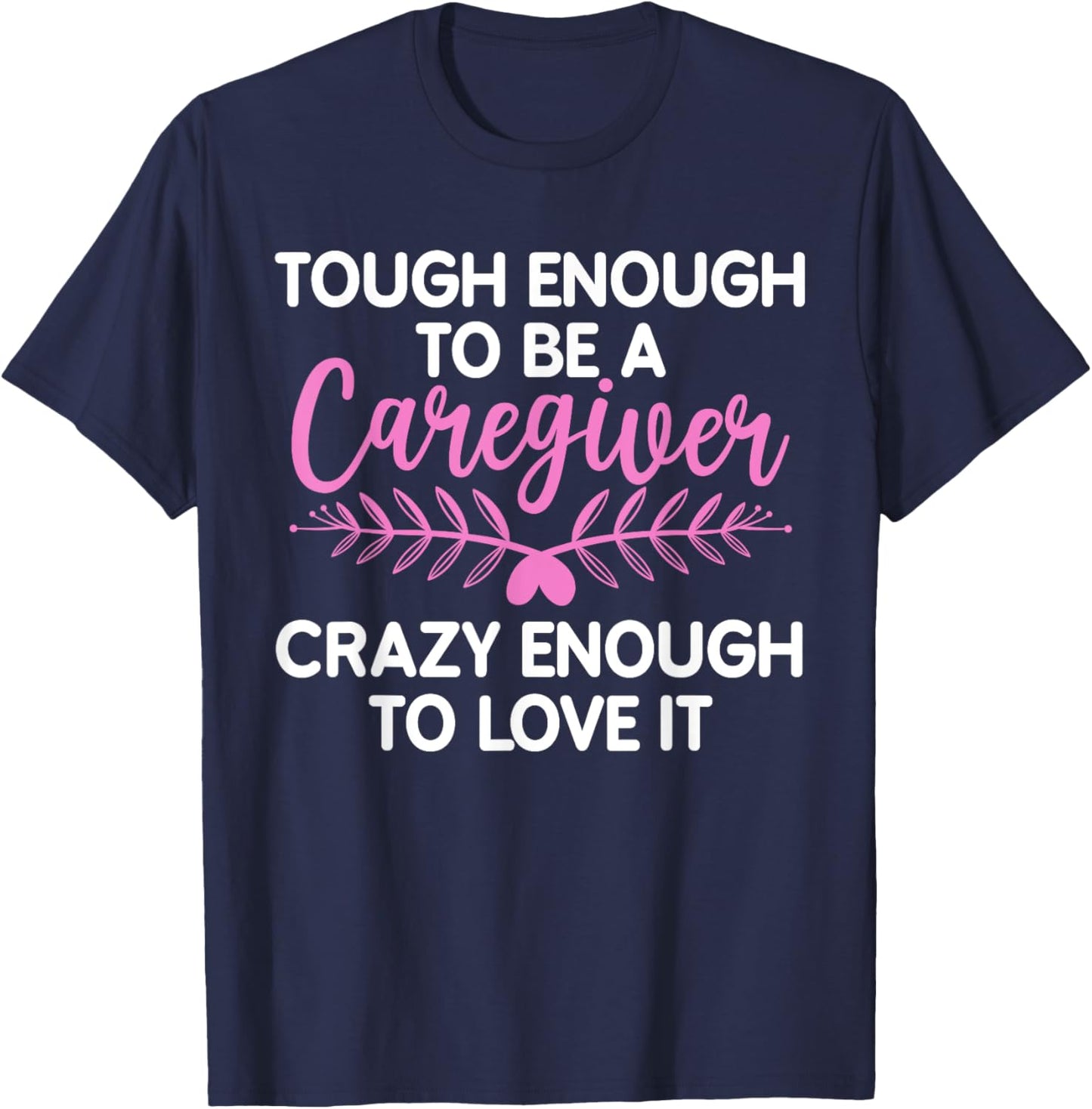 Funny Caregiver Art Men Girls Caregiving Caregiver T-Shirt - T-Shirt | Navy