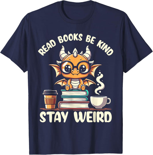 Funny Dragon Read Books Be Kind Stay Weird Book Lover T-Shirt - T-Shirt | Navy