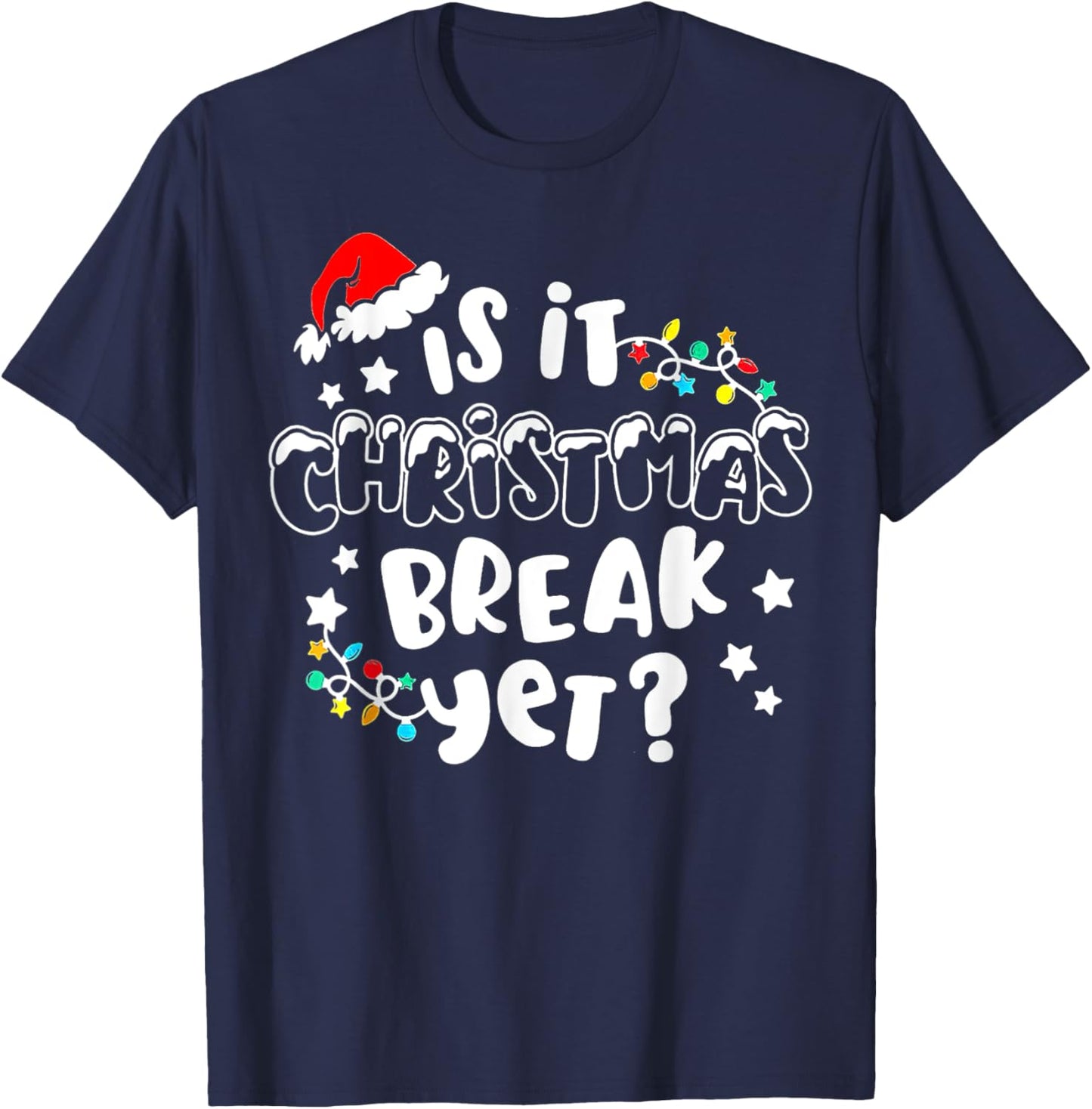 Is it Christmas Break Yet Christmas Gifts For Teacher Women T-Shirt - T-Shirt | Navy