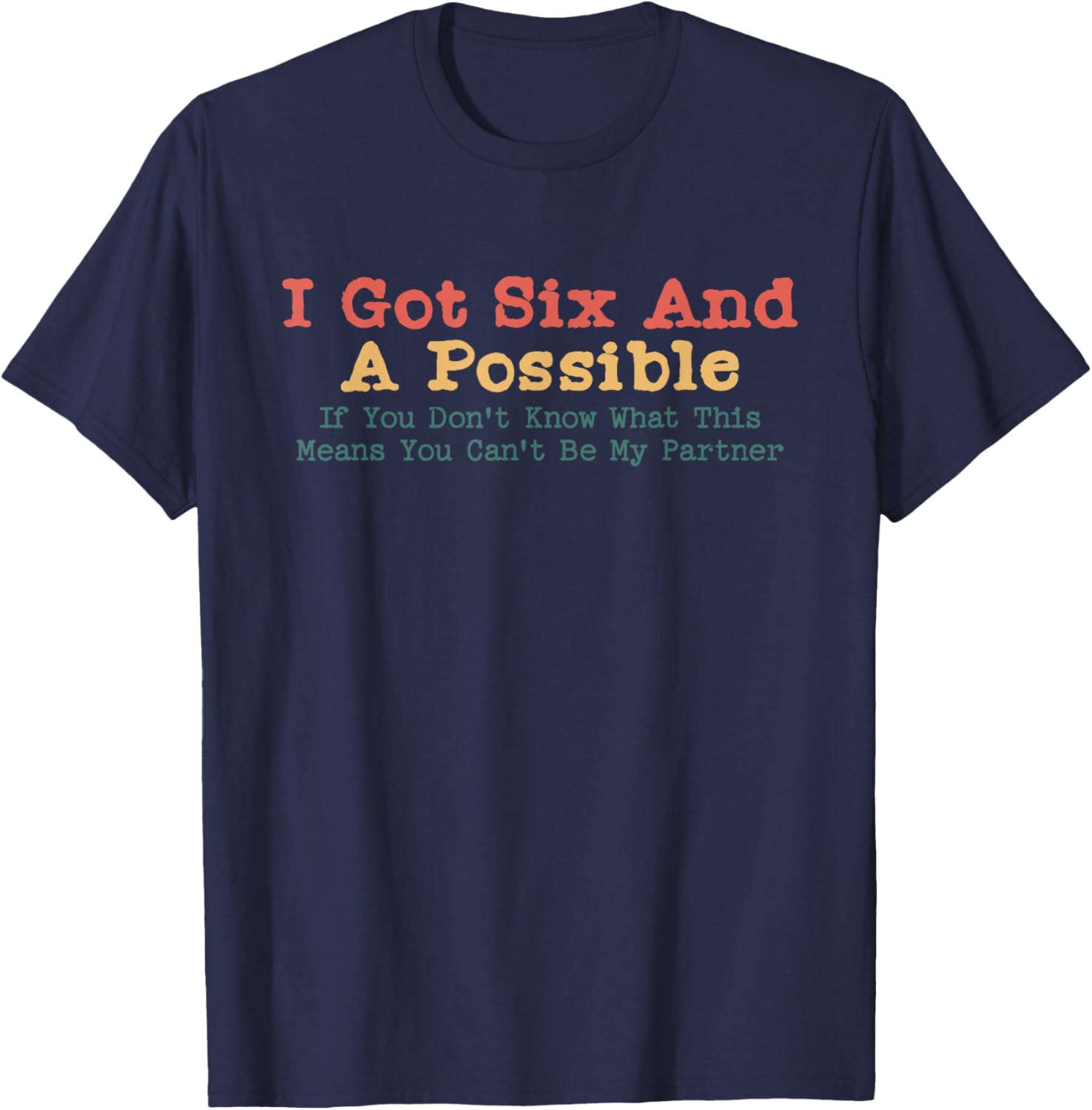 I Got Six And A Possible Spades Funny Jokes Sarcastic T-Shirt - T-Shirt | Navy