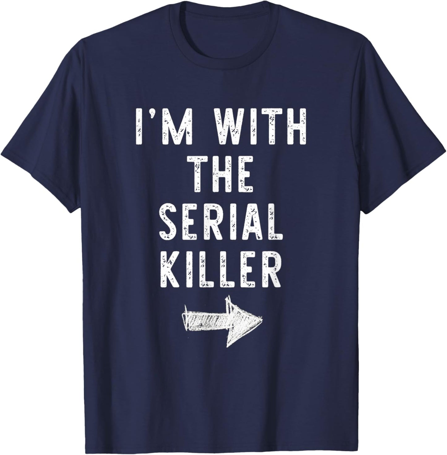 I’m with The Serial Killer Funny Halloween Couple Costume T-Shirt - T-Shirt | Navy
