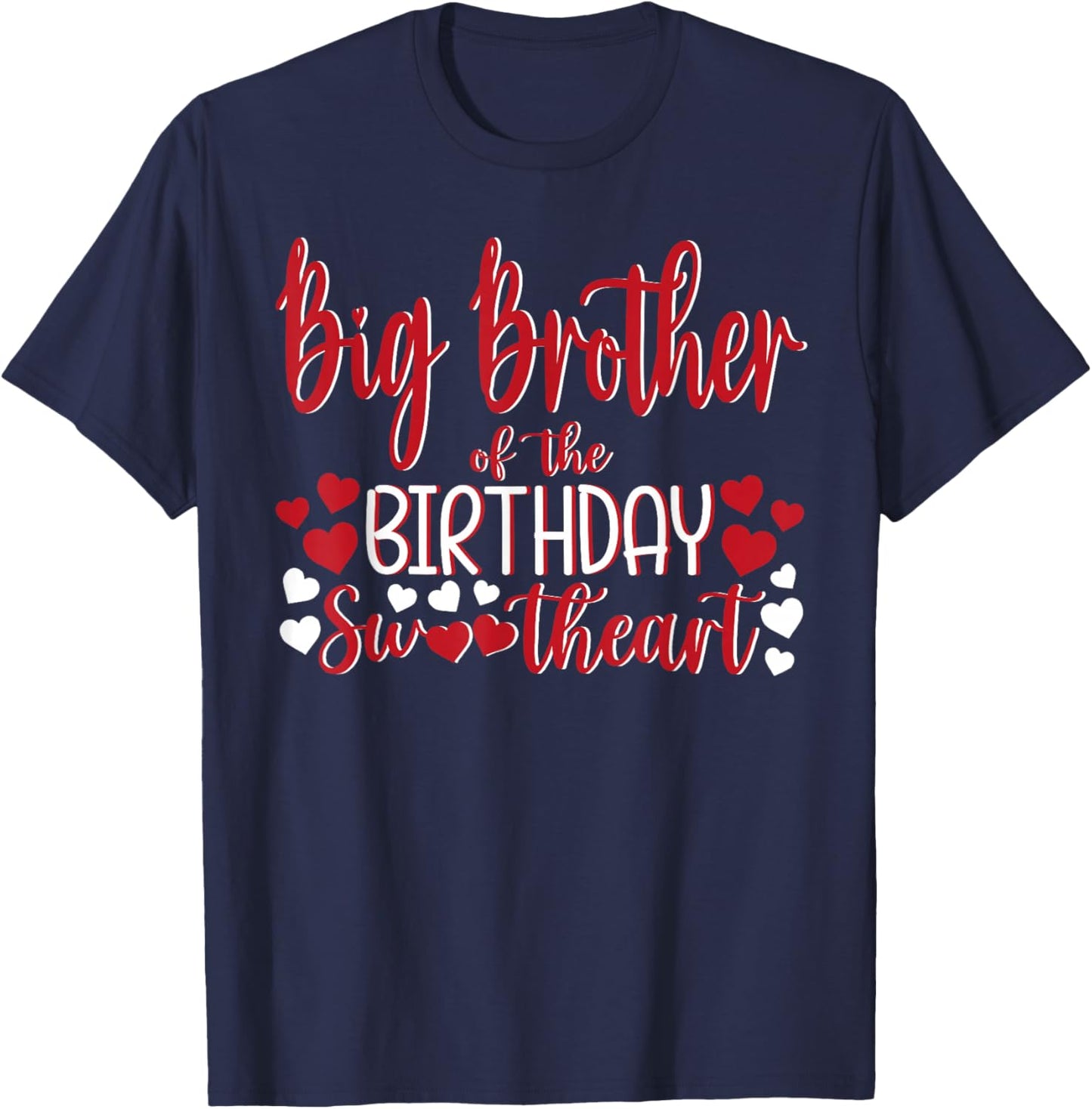 Big Brother of the Birthday Sweetheart Birthday Girl Bday T-Shirt - T-Shirt | Navy