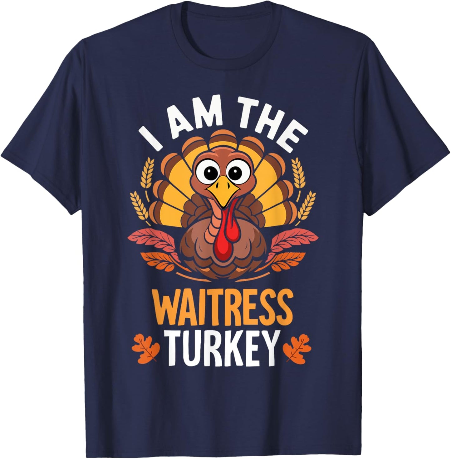 Thanksgiving I'm The Waitress Turkey Funny Matching T-Shirt - T-Shirt | Navy