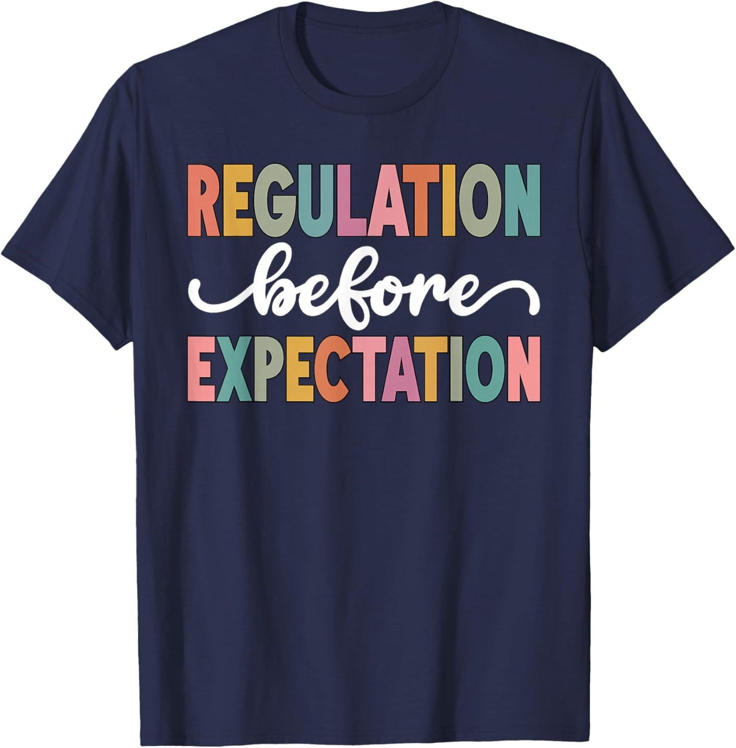 Regulation Before Expectation Cute ABA SPED Teacher Therapy T-Shirt - T-Shirt | Navy
