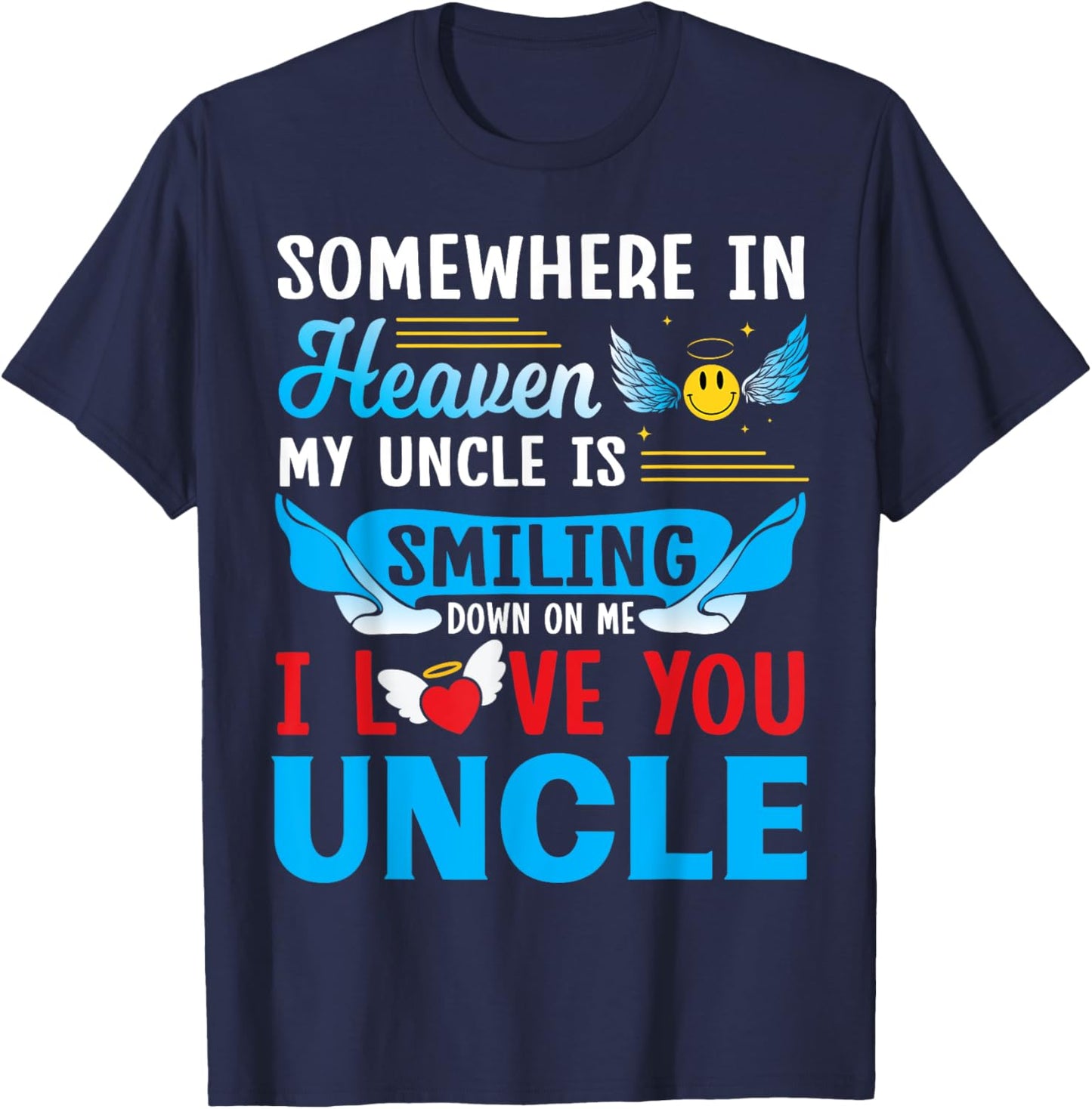 Somewhere in Heaven My Uncle is Smiling Down on Me Love You T-Shirt - T-Shirt | Navy