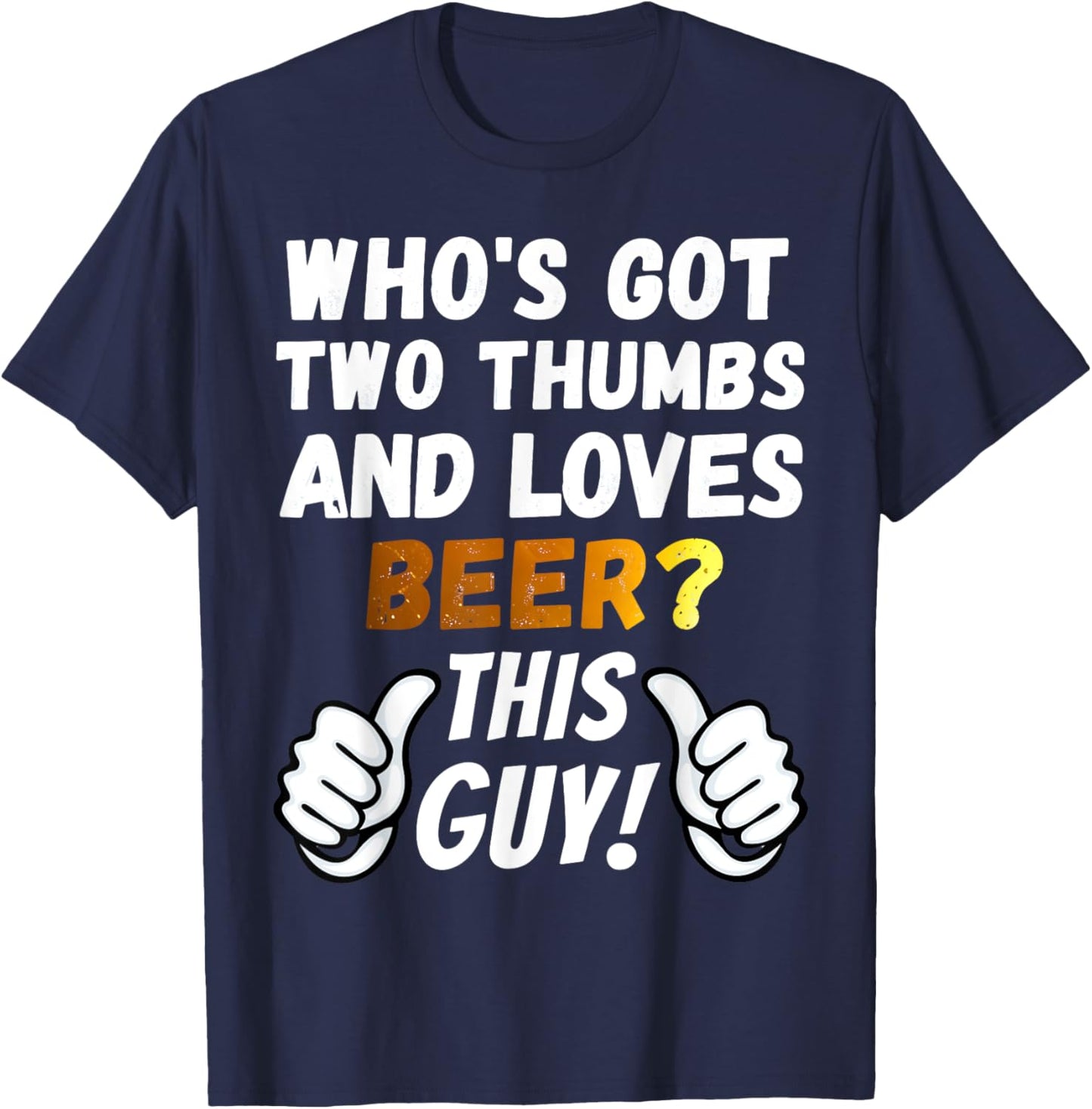 Funny Beer - Two Thumbs Loves Beer T-Shirt - T-Shirt | Navy
