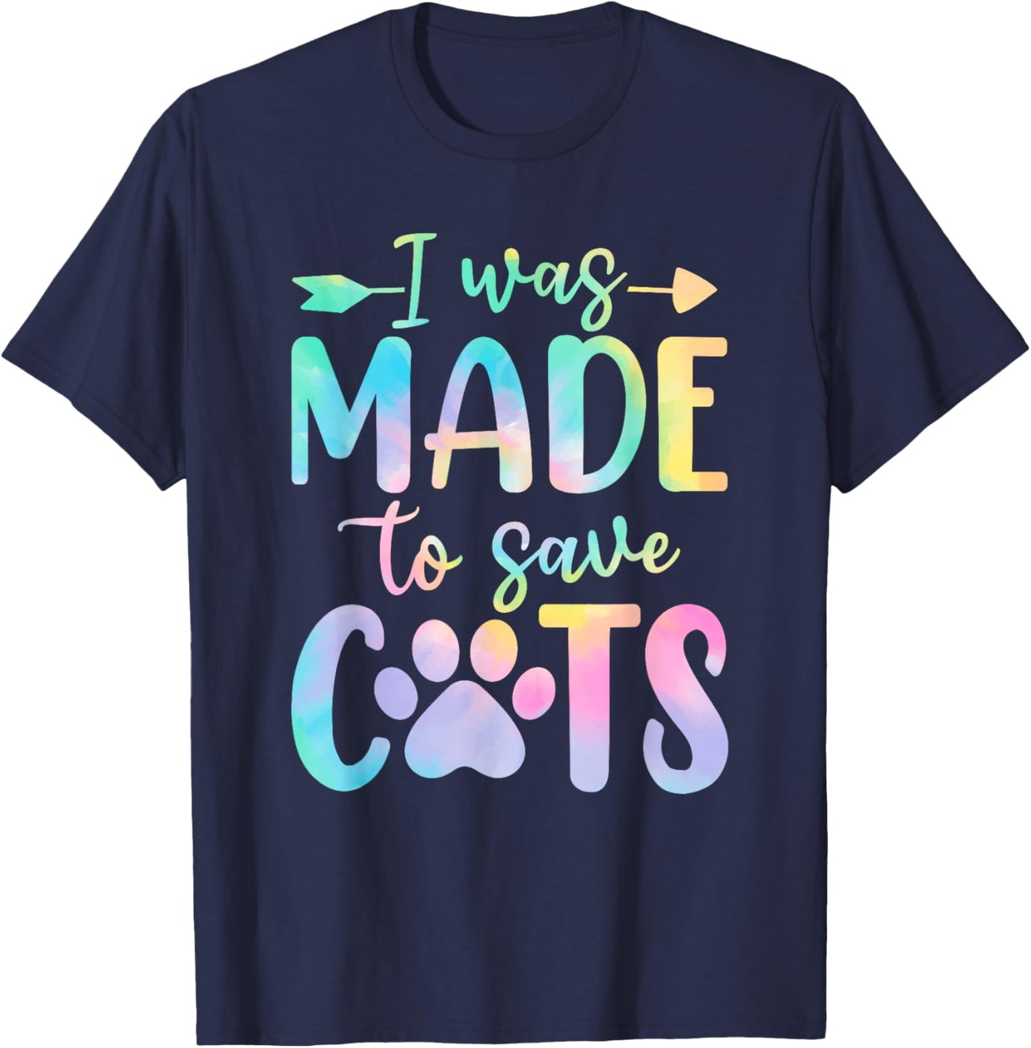 I Was Made to Save Cats Tie Dye Shelter Animal Activist T-Shirt - T-Shirt | Navy