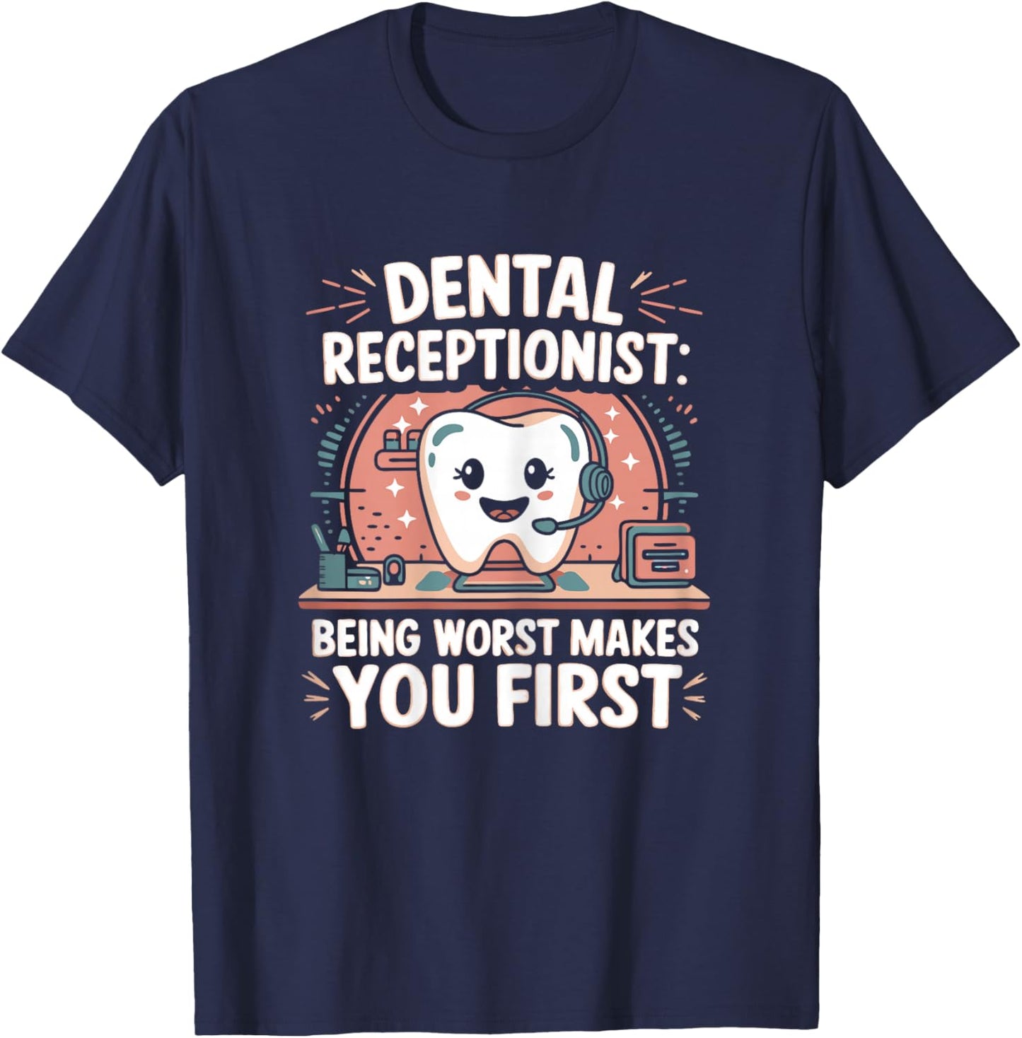 Dental Receptionist Being First Reception Dentist T-Shirt - T-Shirt | Navy