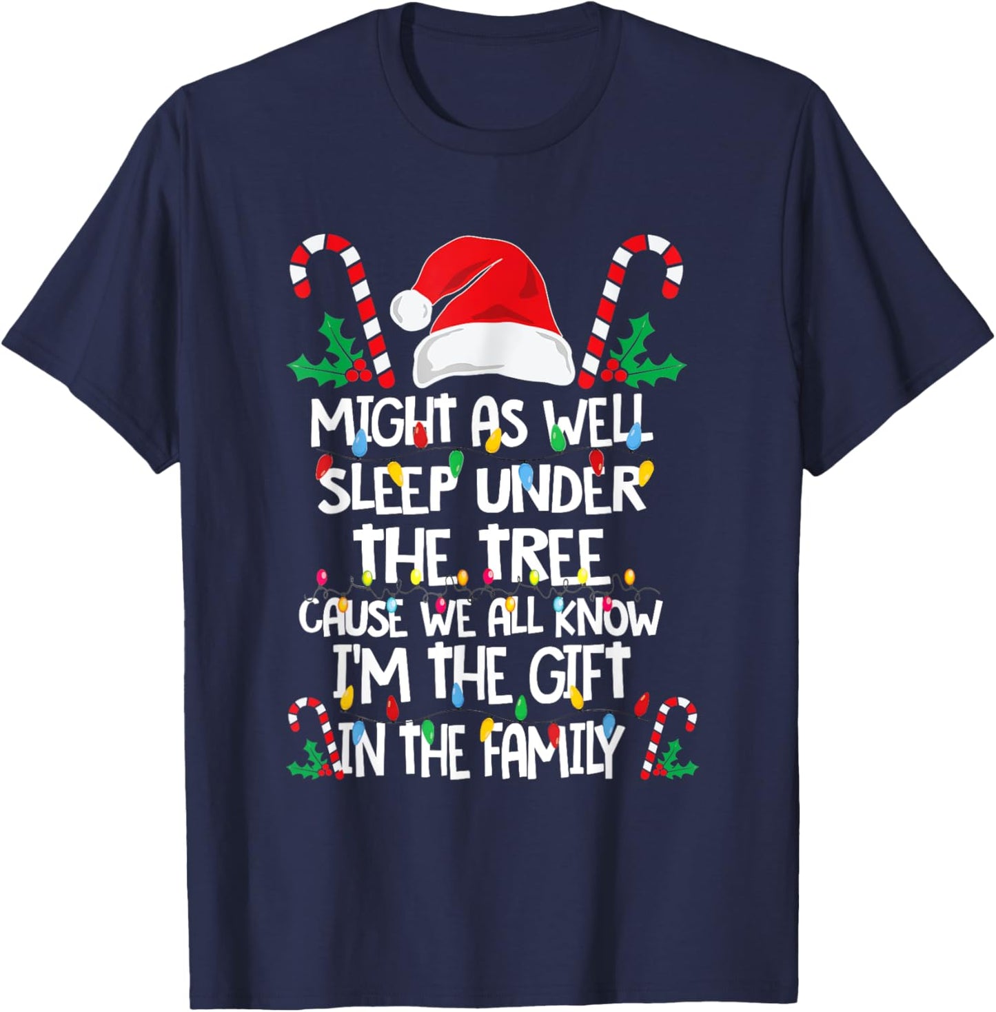Might As Well Sleep Under The Tree Cause We All Know Xmas T-Shirt - T-Shirt | Navy