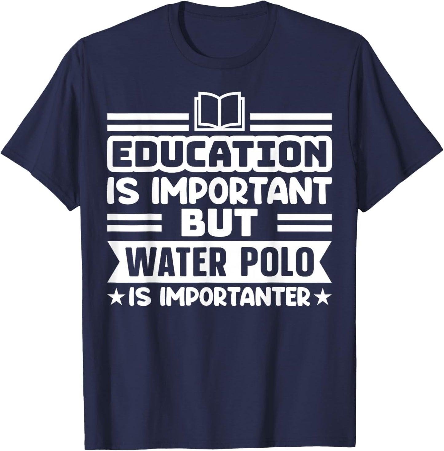 Education Is Important But Water Polo Is Importanter Funny T-Shirt - T-Shirt | Navy