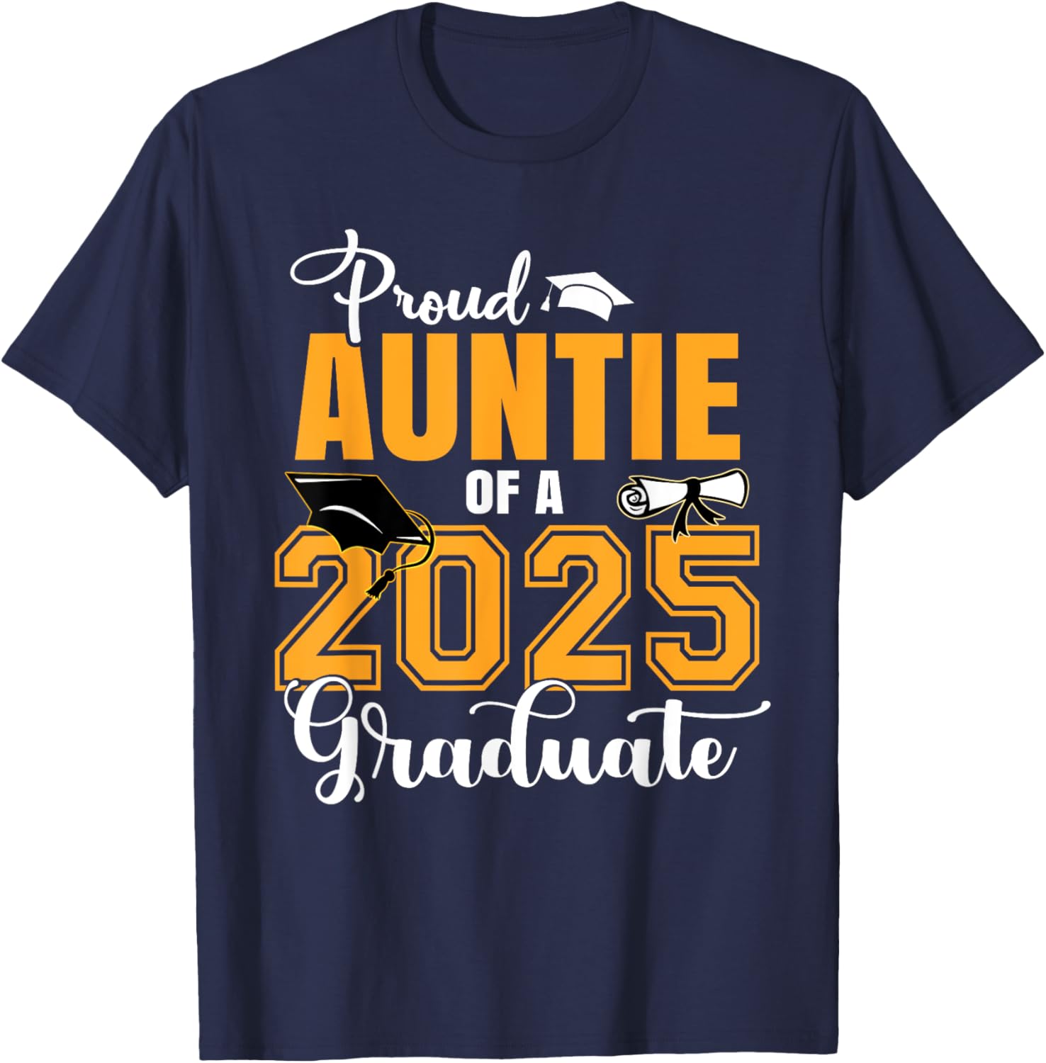 Proud Auntie Of A Class Of 2025 Graduate Graduation T-Shirt - T-Shirt | Navy