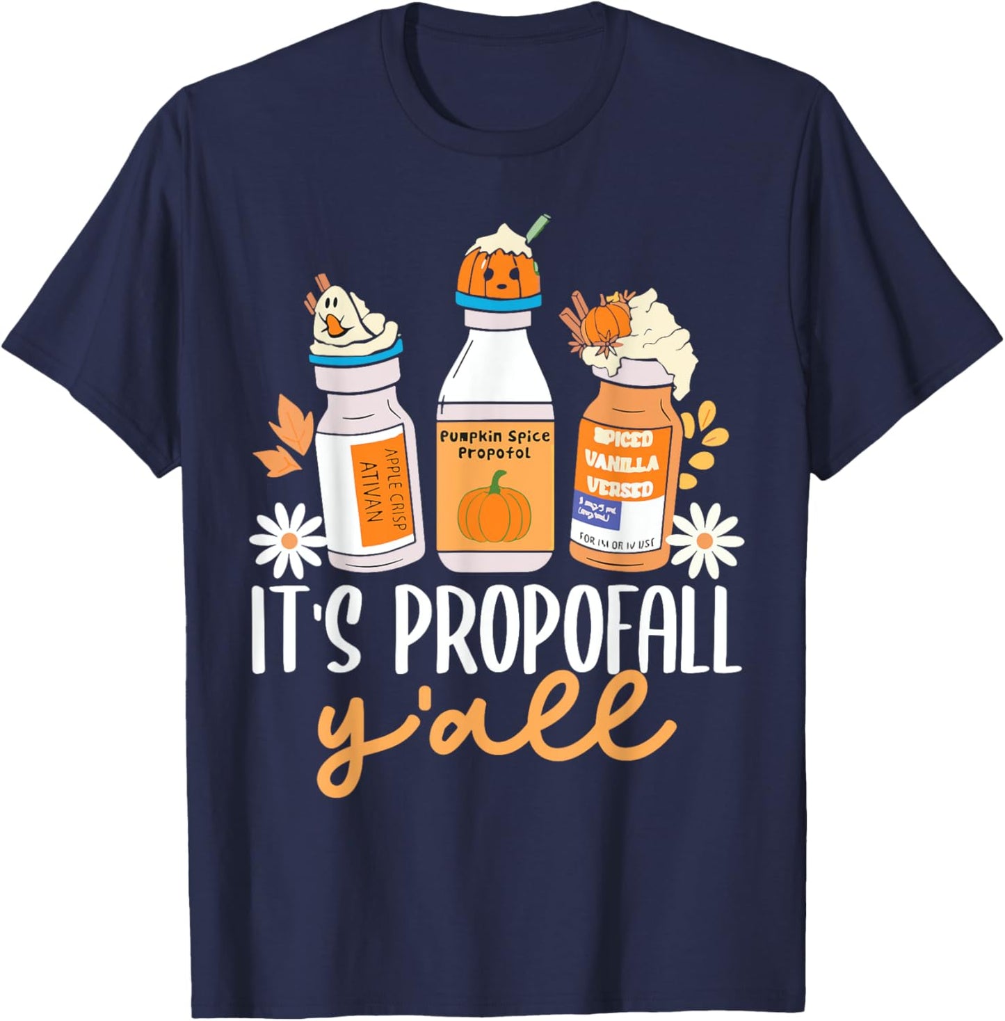 Halloween Icu Nurse Its Propofall YAll Crna Icu Fall Autumn T-Shirt - T-Shirt | Navy