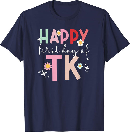 Happy First Day TK Student Transitional Kindergarten Teacher T-Shirt - T-Shirt | Navy