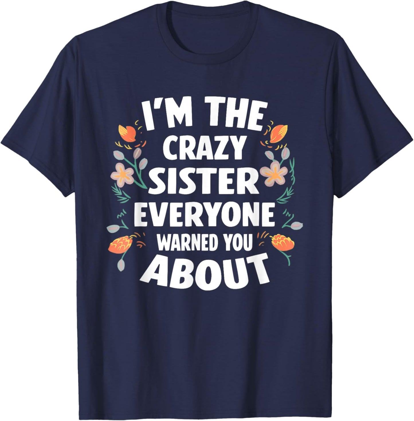 I'm The Crazy Sister Everyone Warned You About Mother's Day T-Shirt - T-Shirt | Navy