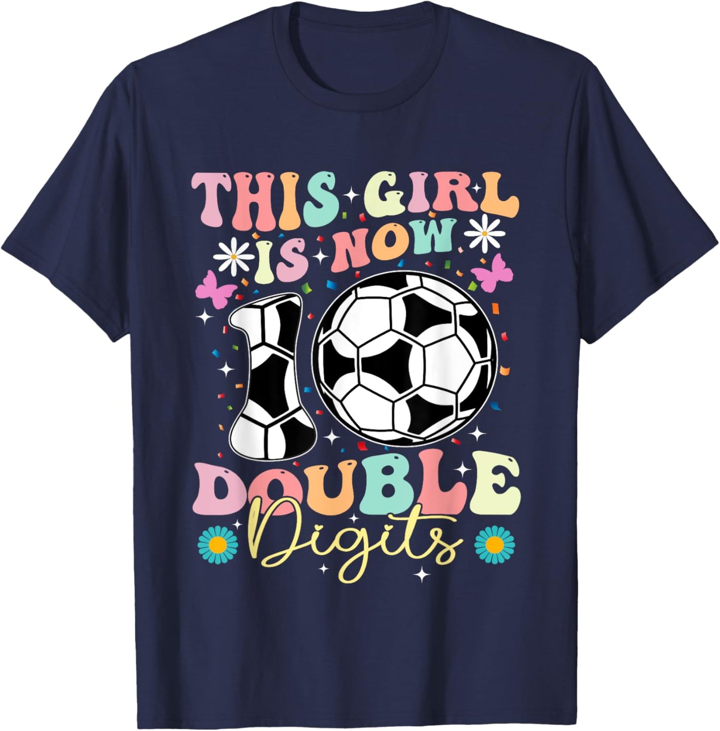 This Girl Now 10 Double Digits Soccer 10 Years Old Birthday T-Shirt - T-Shirt | Navy