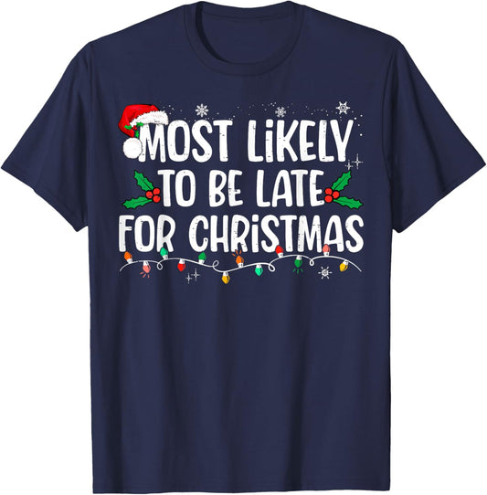 Most Likely To Be Late For Christmas Funny Family Christmas T-Shirt - T-Shirt | Navy