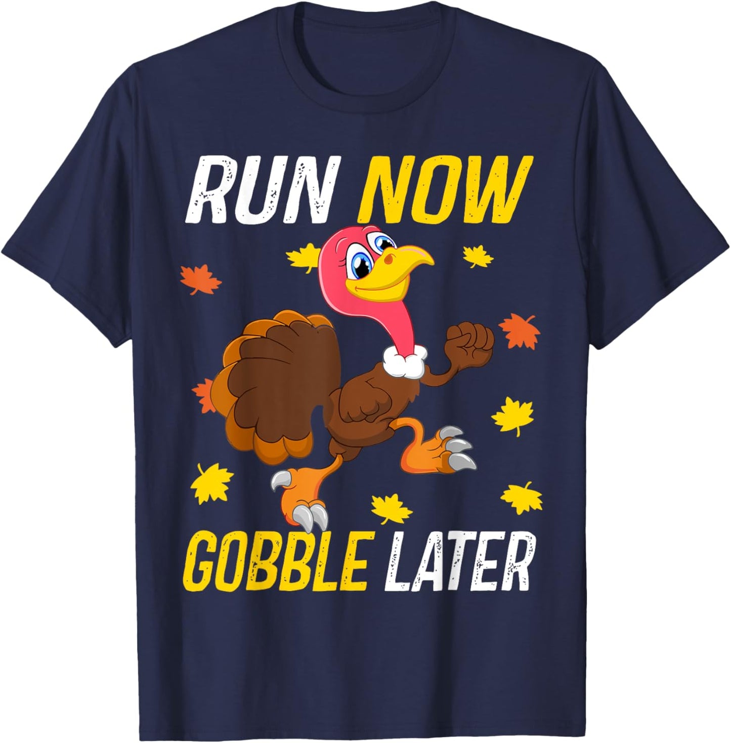 Run Now Funny Gobble Later Thanksgiving Day Race Turkey Trot T-Shirt - T-Shirt | Navy
