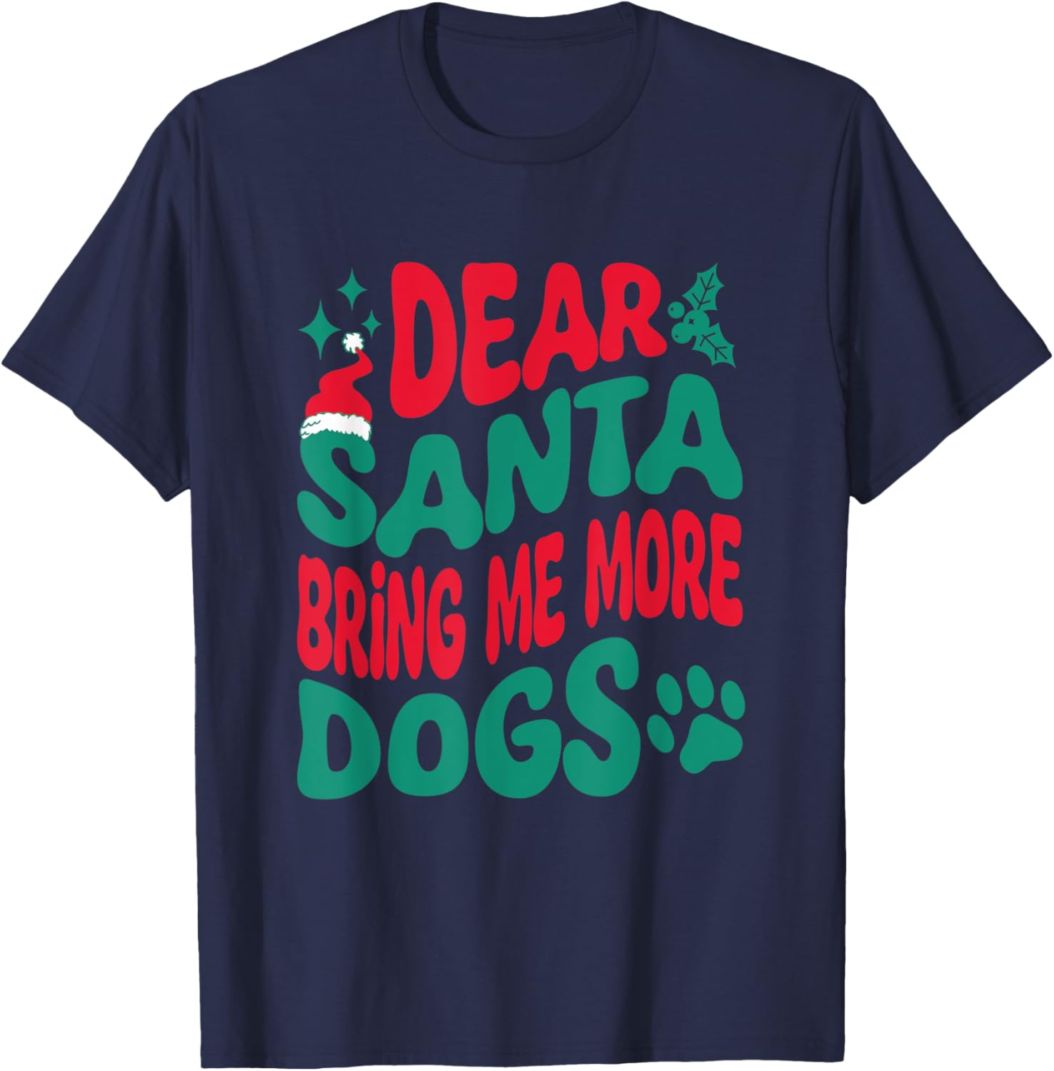 Dear Santa Bring Me More Dogs Matching Christmas Family T-Shirt - T-Shirt | Navy