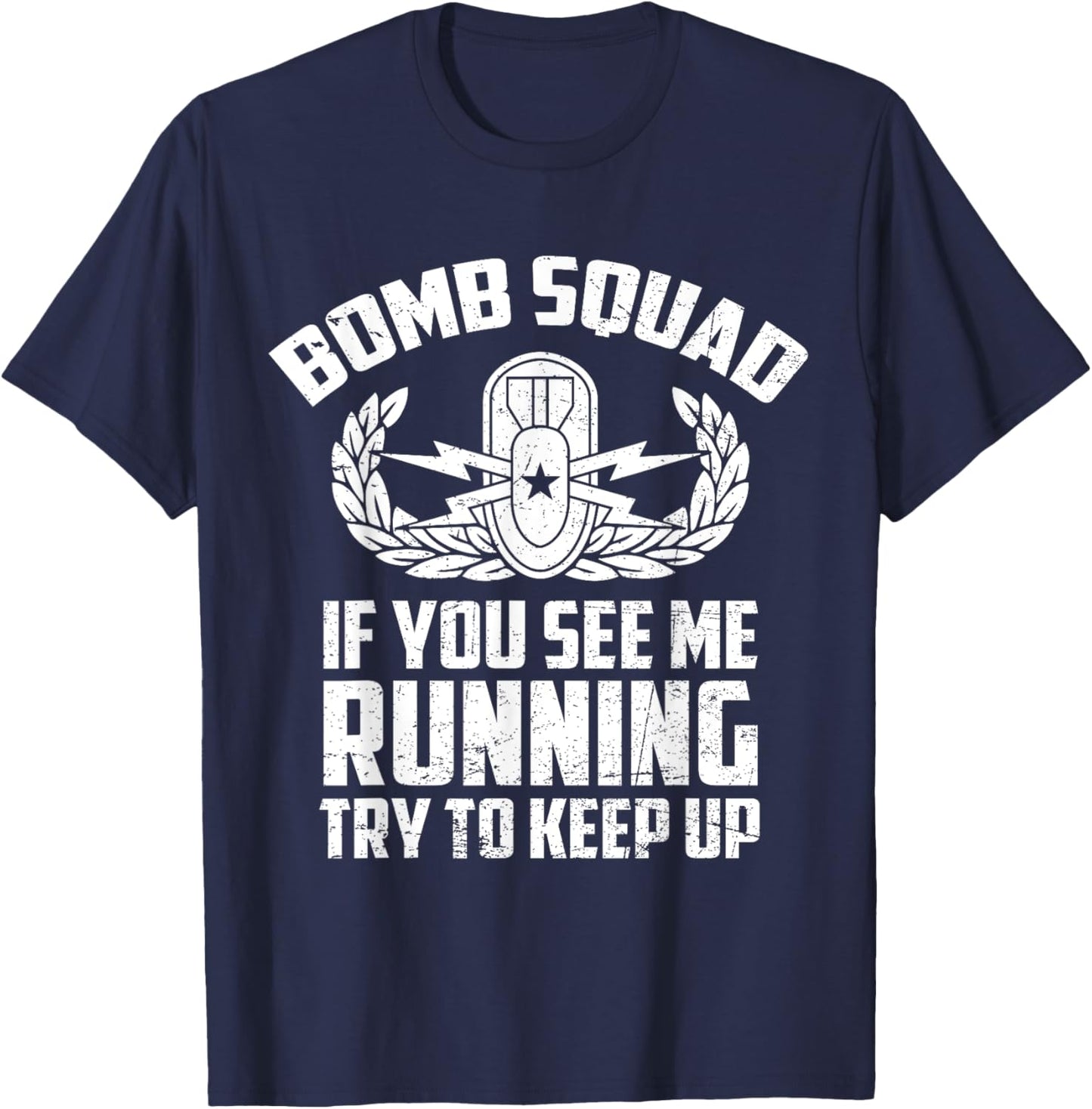 Bomb Squad If You See Me Running Try To Keep Up EOD Tech T-Shirt - T-Shirt | Navy