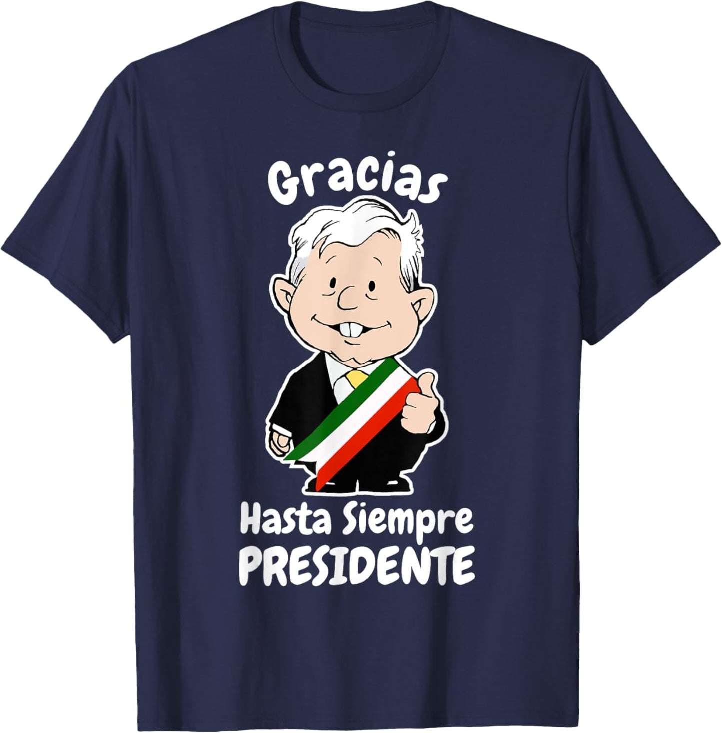 AMLO Gracias Amlito Hasta Siempre Presidente Mexican Amlove T-Shirt - T-Shirt | Navy