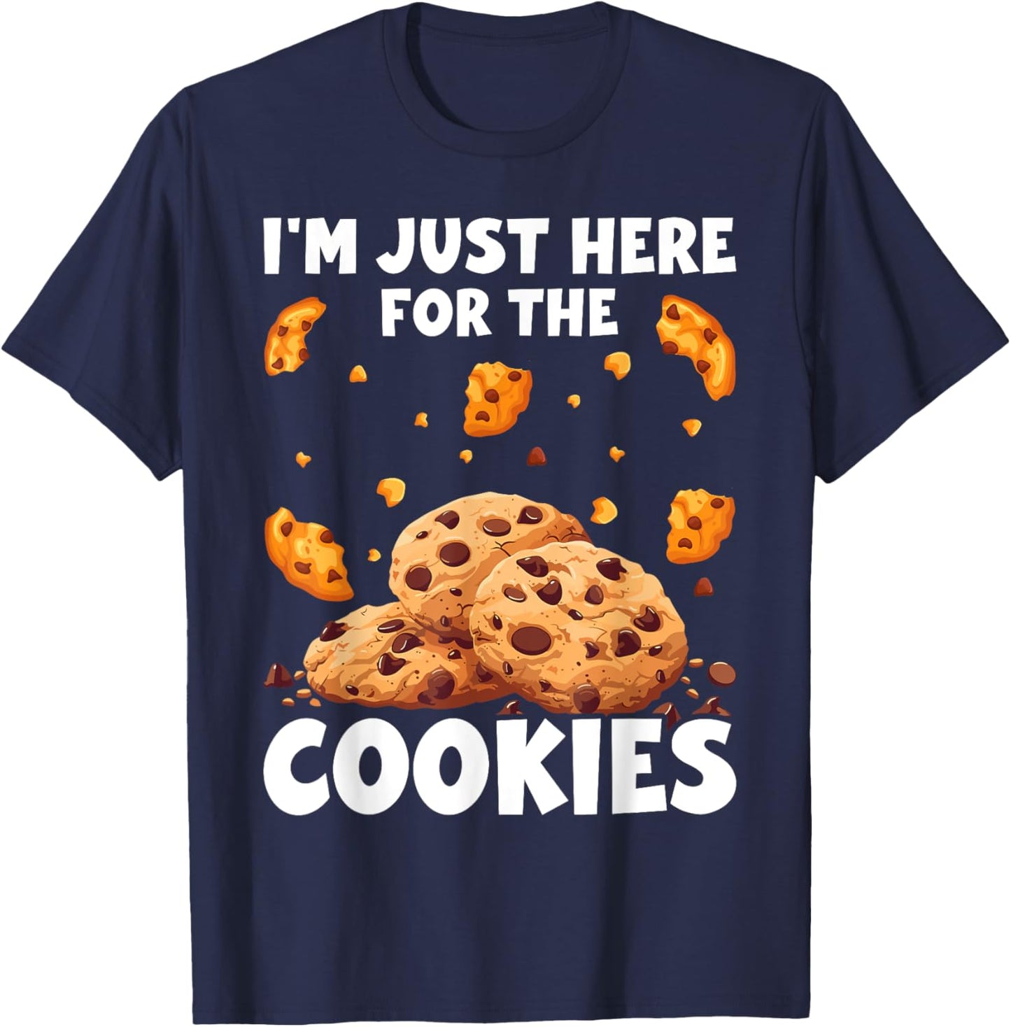 I'm Just Here For The Cookies Funny Chocolate Chip Cookie T-Shirt - T-Shirt | Navy