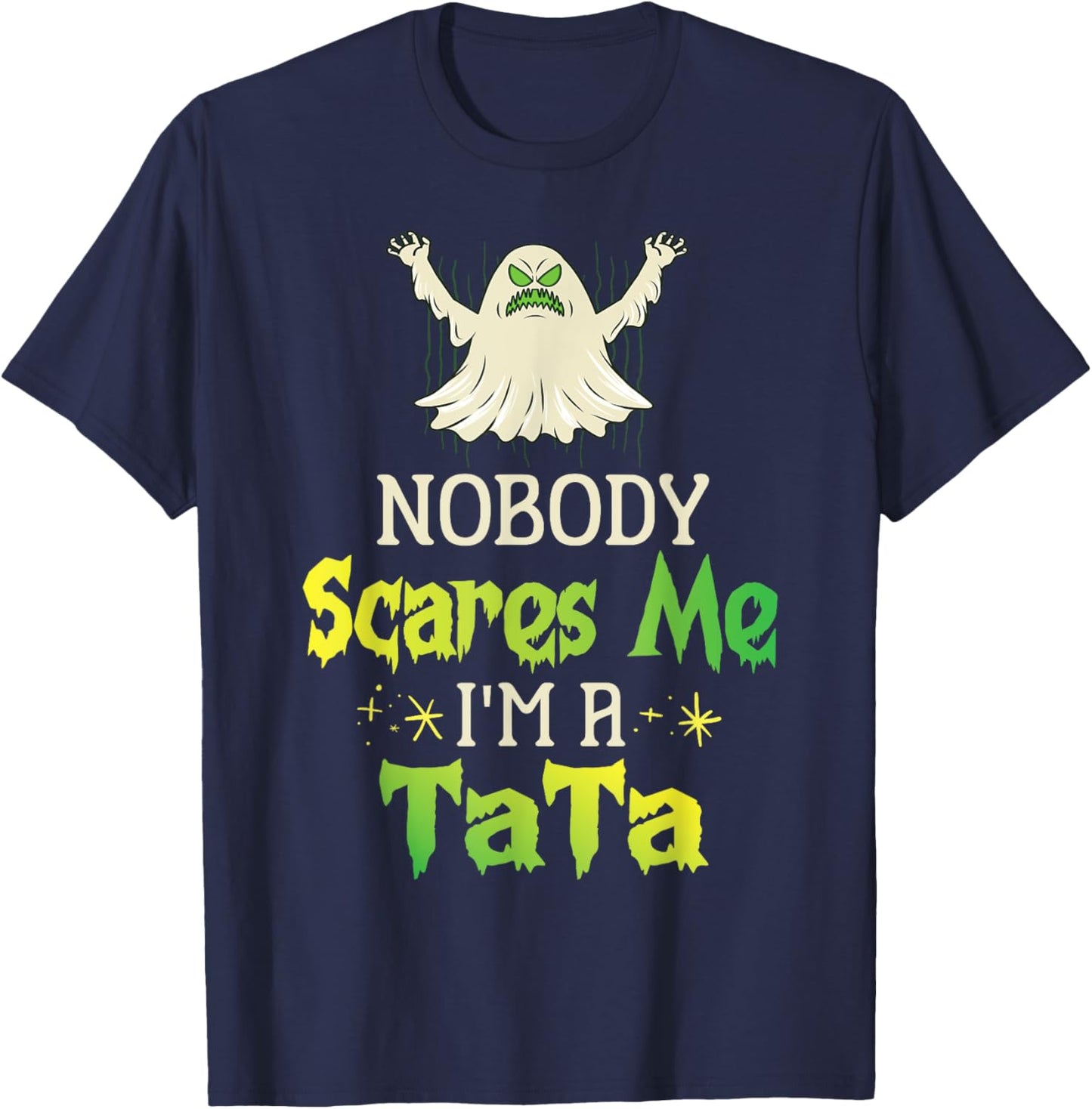 Halloween Ghost Nobody Scares Me I'm A Tata Grandpa Husband T-Shirt - T-Shirt | Navy