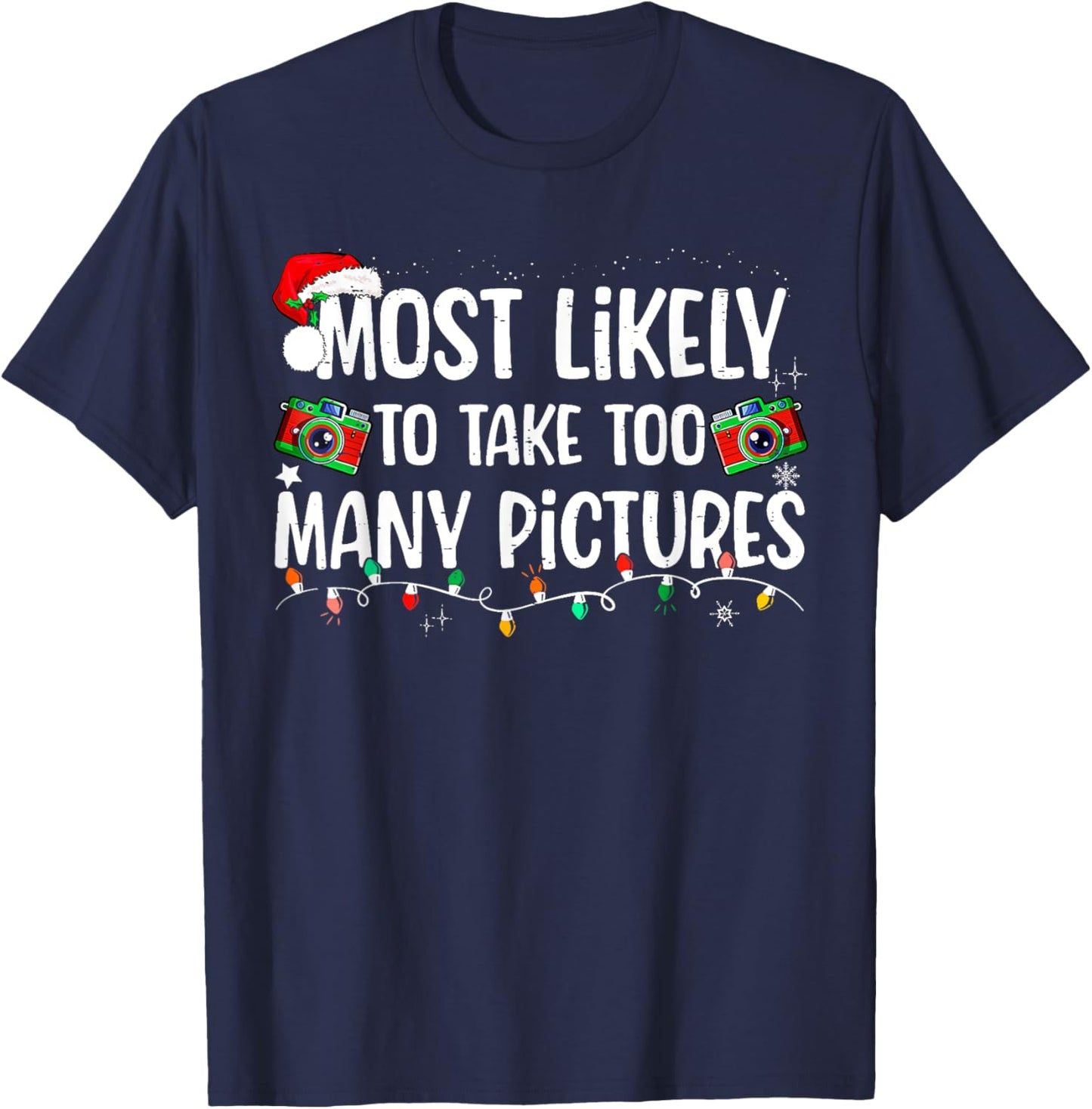 Most Likely To Take Too Many Pictures Family Christmas T-Shirt - T-Shirt | Navy