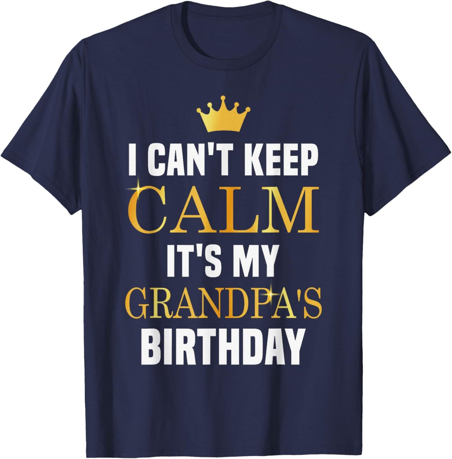 I Cant Keep Calm It's My Grandpa's Birthday Family Matching T-Shirt - T-Shirt | Navy