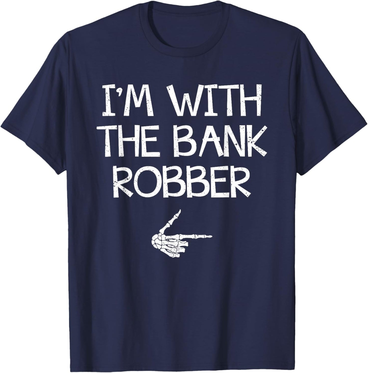 I'm With The Bank Robber Halloween Costume Couples Matching T-Shirt - T-Shirt | Navy