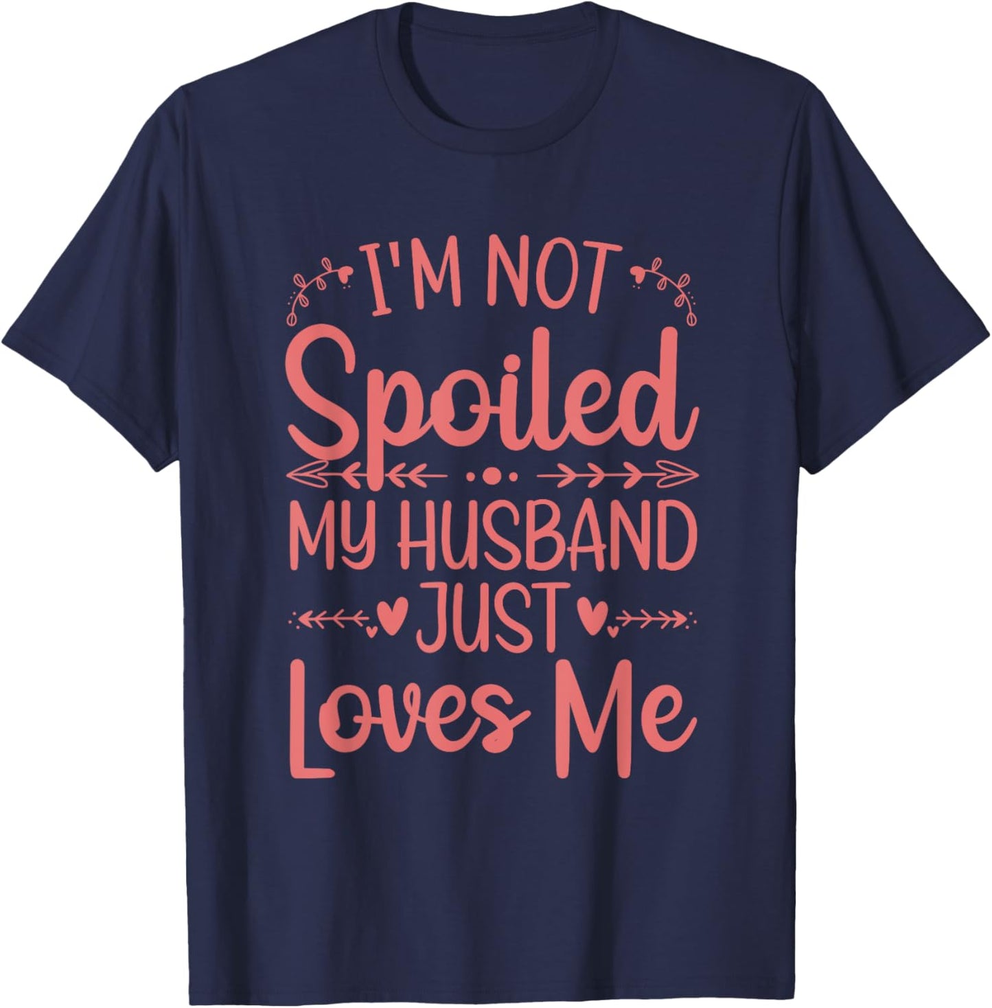 Funny Spoiled Wife Art Girls Husband Spoiled Wife T-Shirt - T-Shirt | Navy
